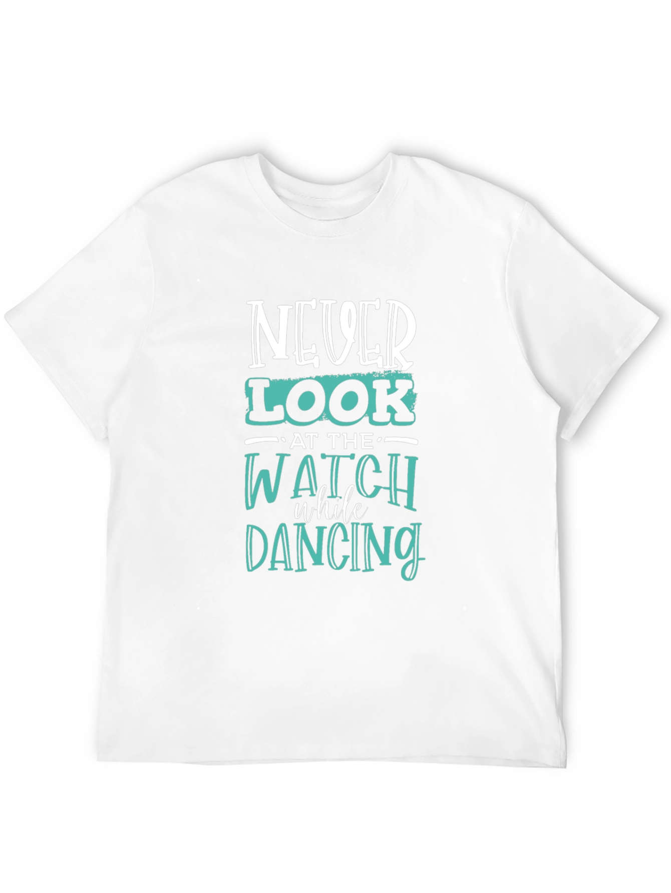 Never Look at the Watch Dancing Graphic Tee