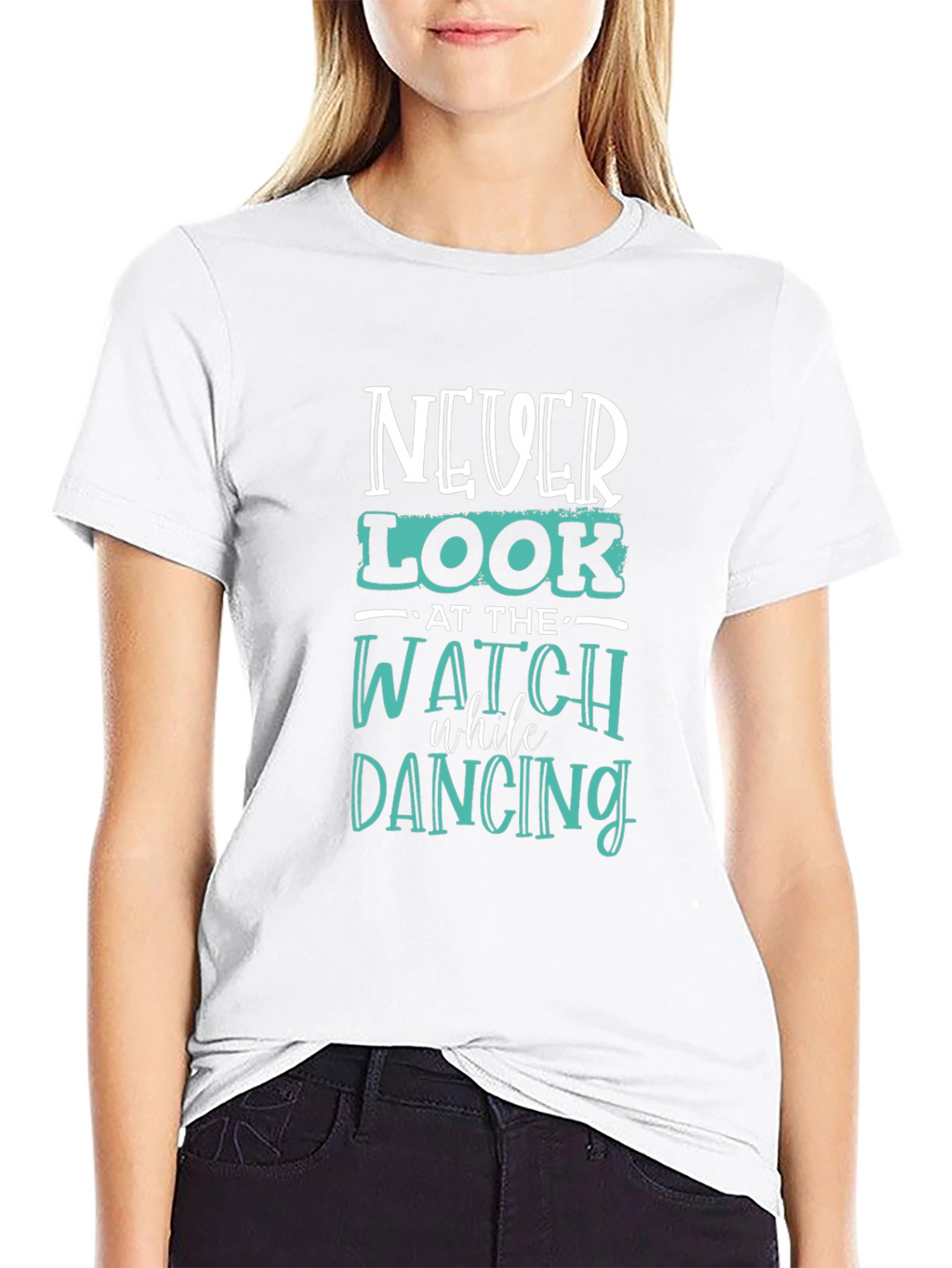 Never Look at the Watch Dancing Graphic Tee
