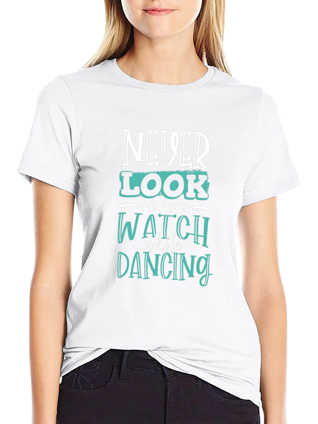Never Look at the Watch Dancing Graphic Tee