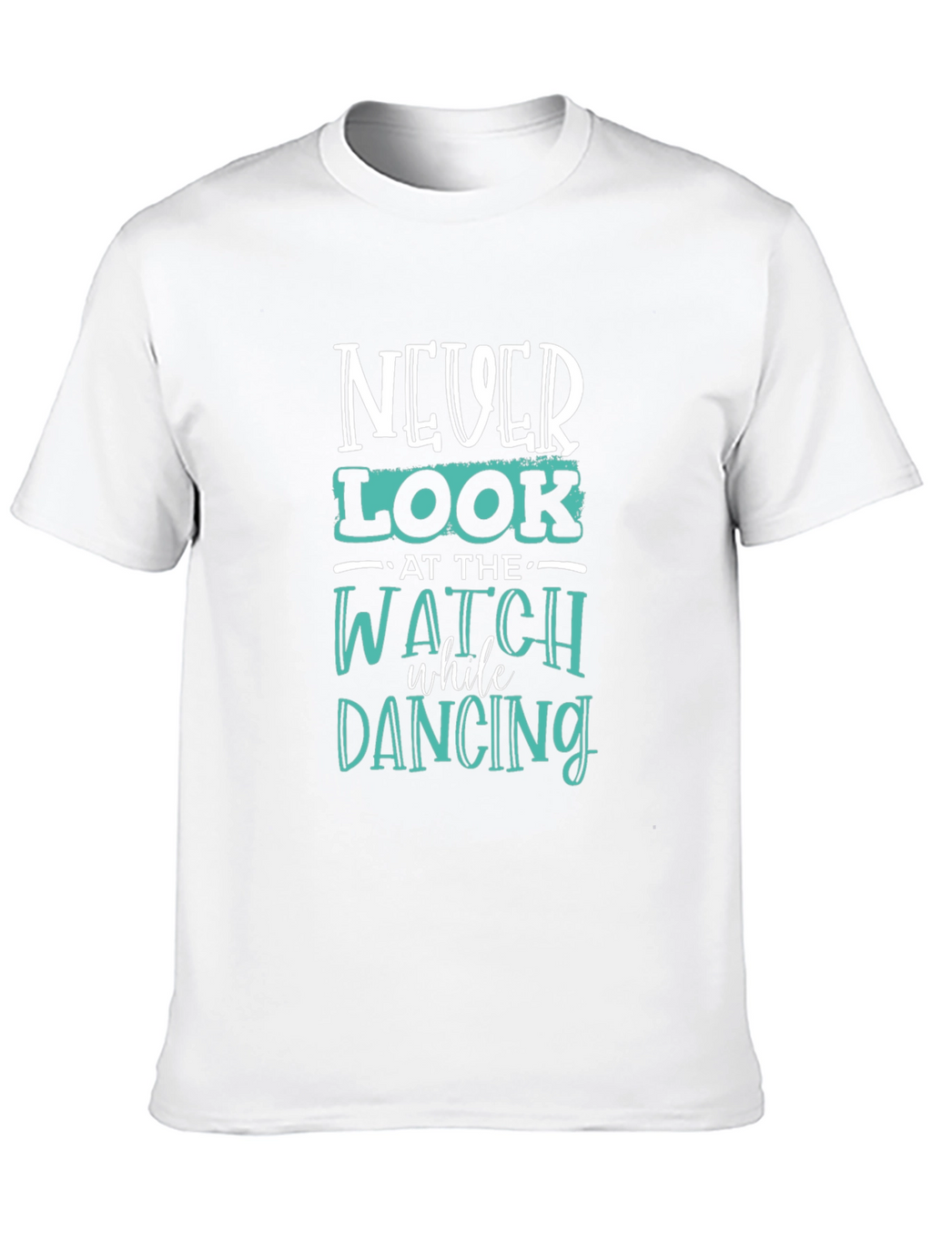 Never Look at the Watch Dancing Graphic Tee