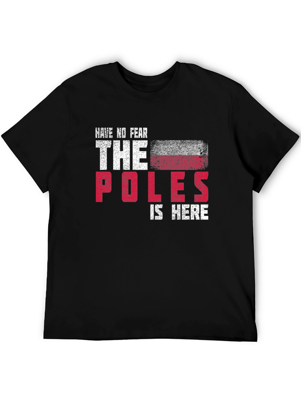 Have No Fear The Poles Are Here Graphic T-Shirt