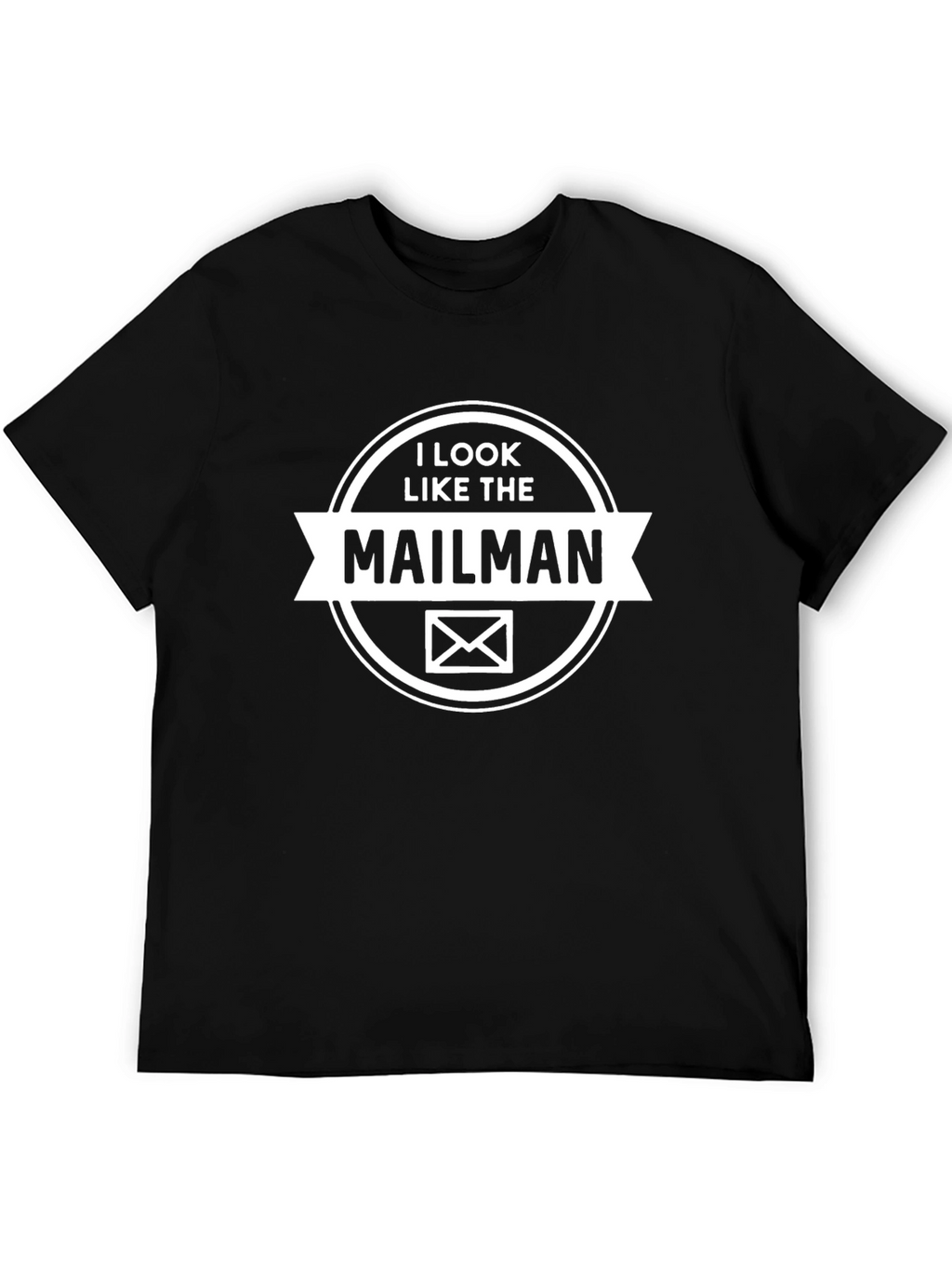 I Look Like The Mailman T-Shirt