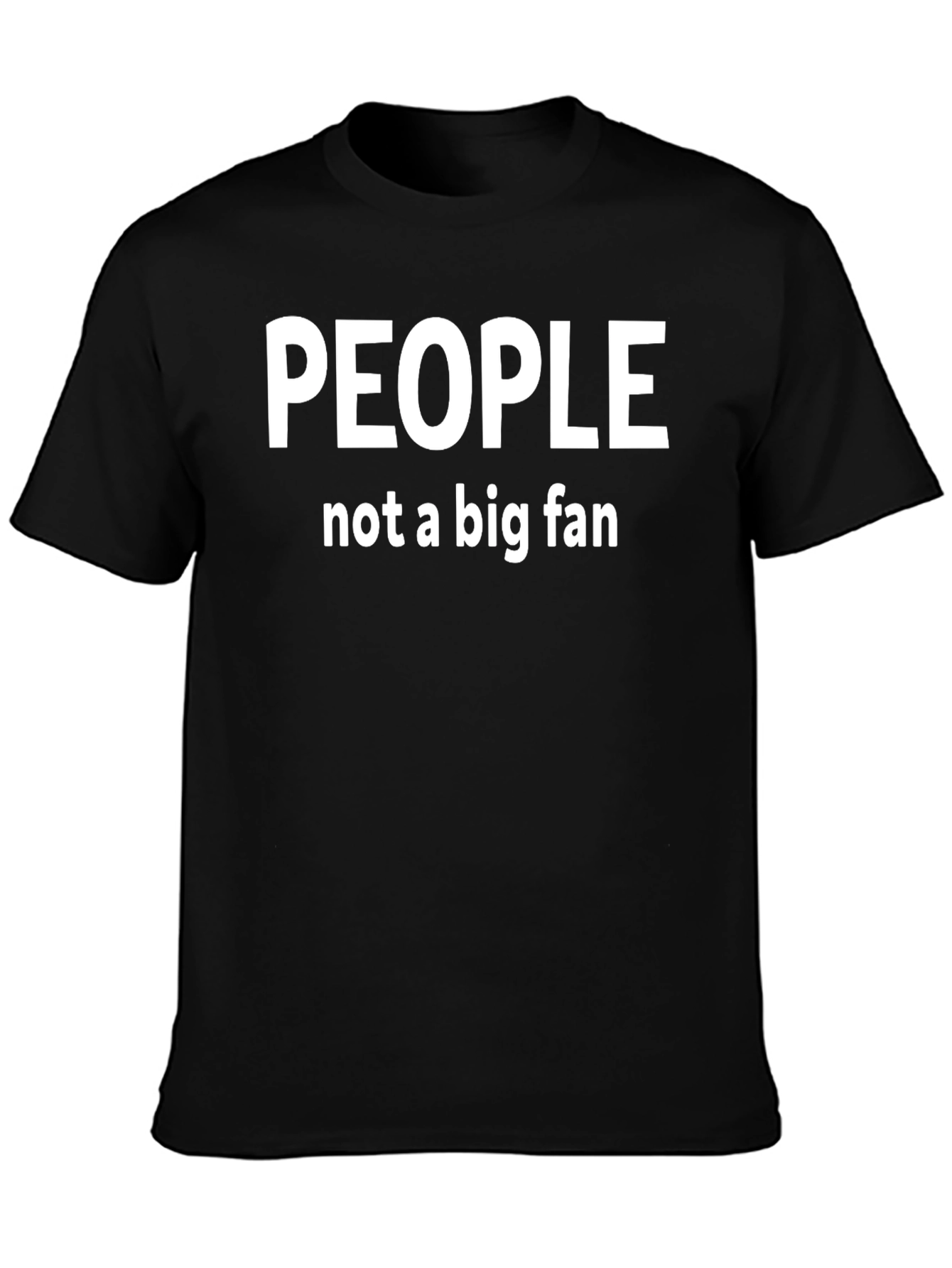People Not A Big Fan Graphic T-Shirt