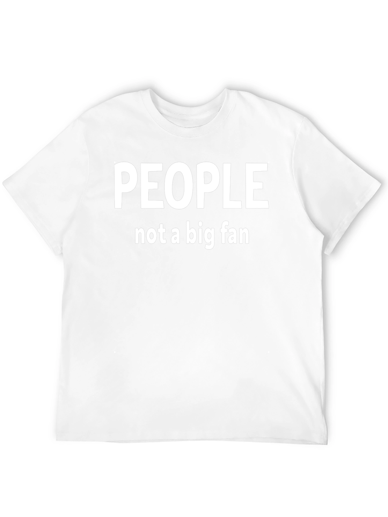 People Not A Big Fan Graphic T-Shirt