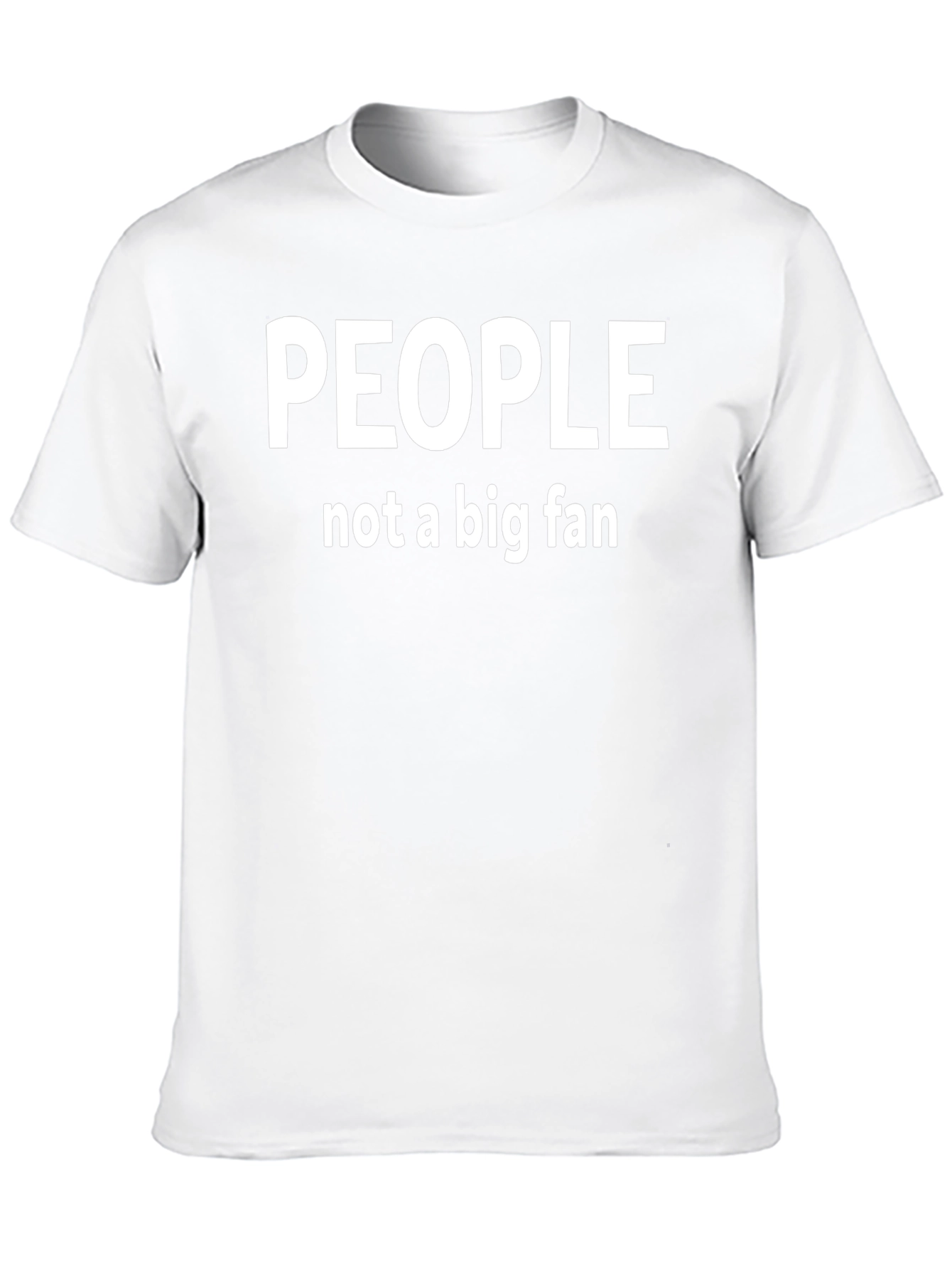 People Not A Big Fan Graphic T-Shirt