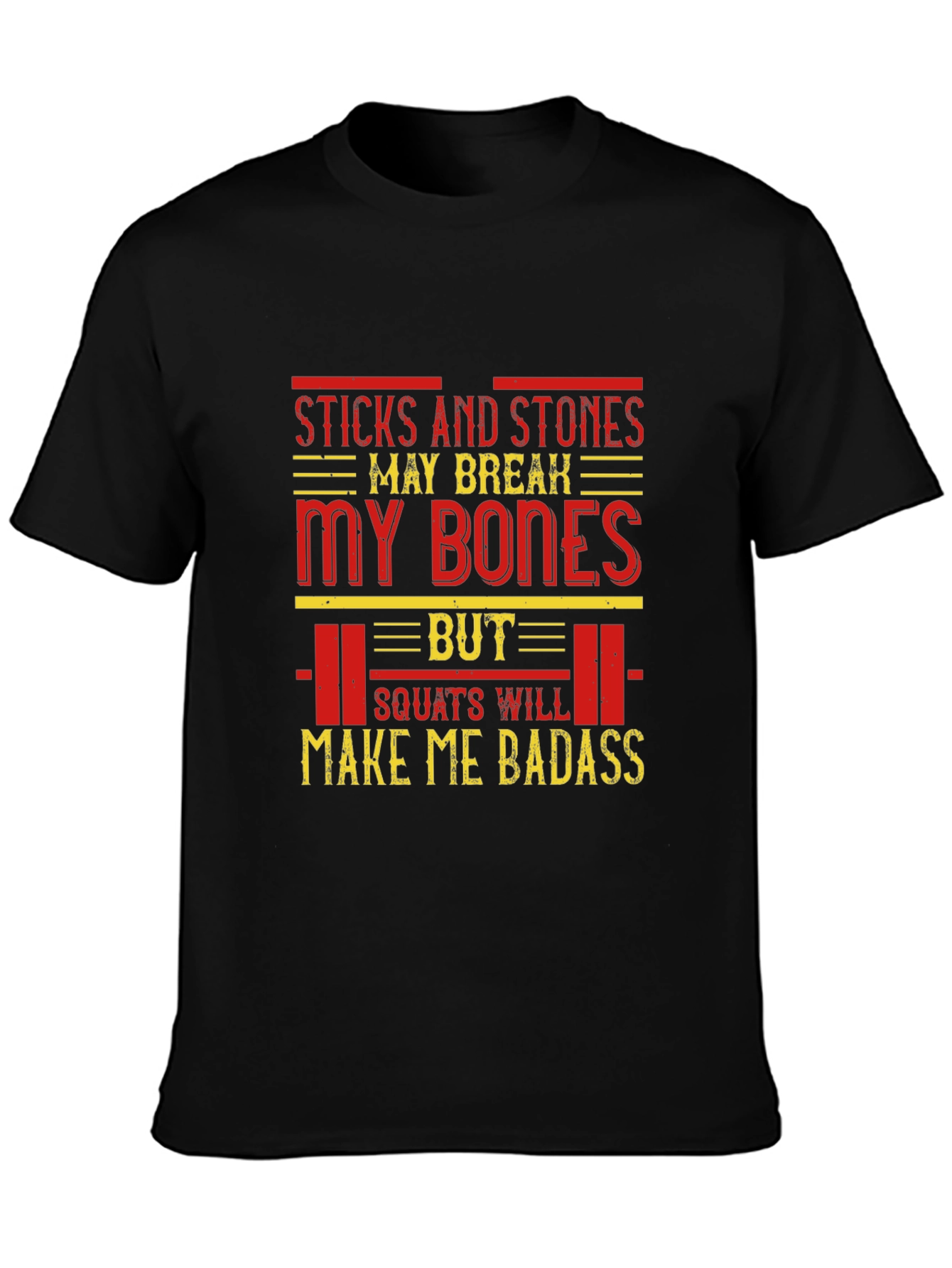 Sticks and Stones Squats Badass T-Shirt