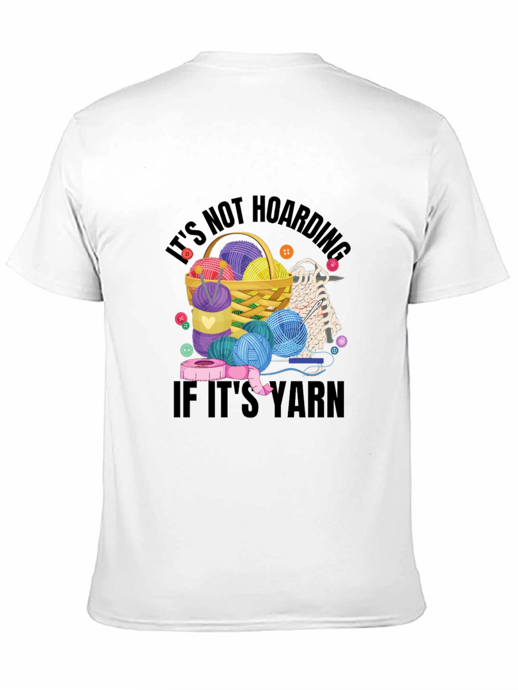 Its Not Hoarding If Its Yarn T-Shirt