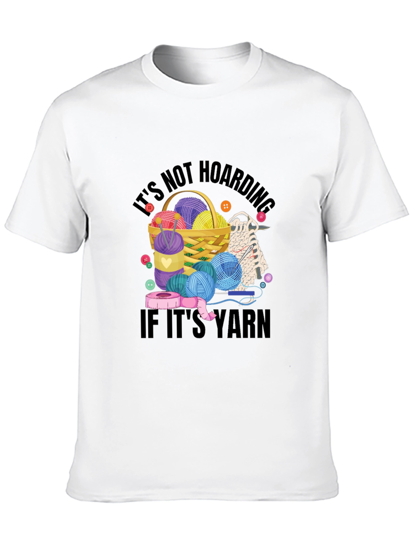 Its Not Hoarding If Its Yarn T-Shirt