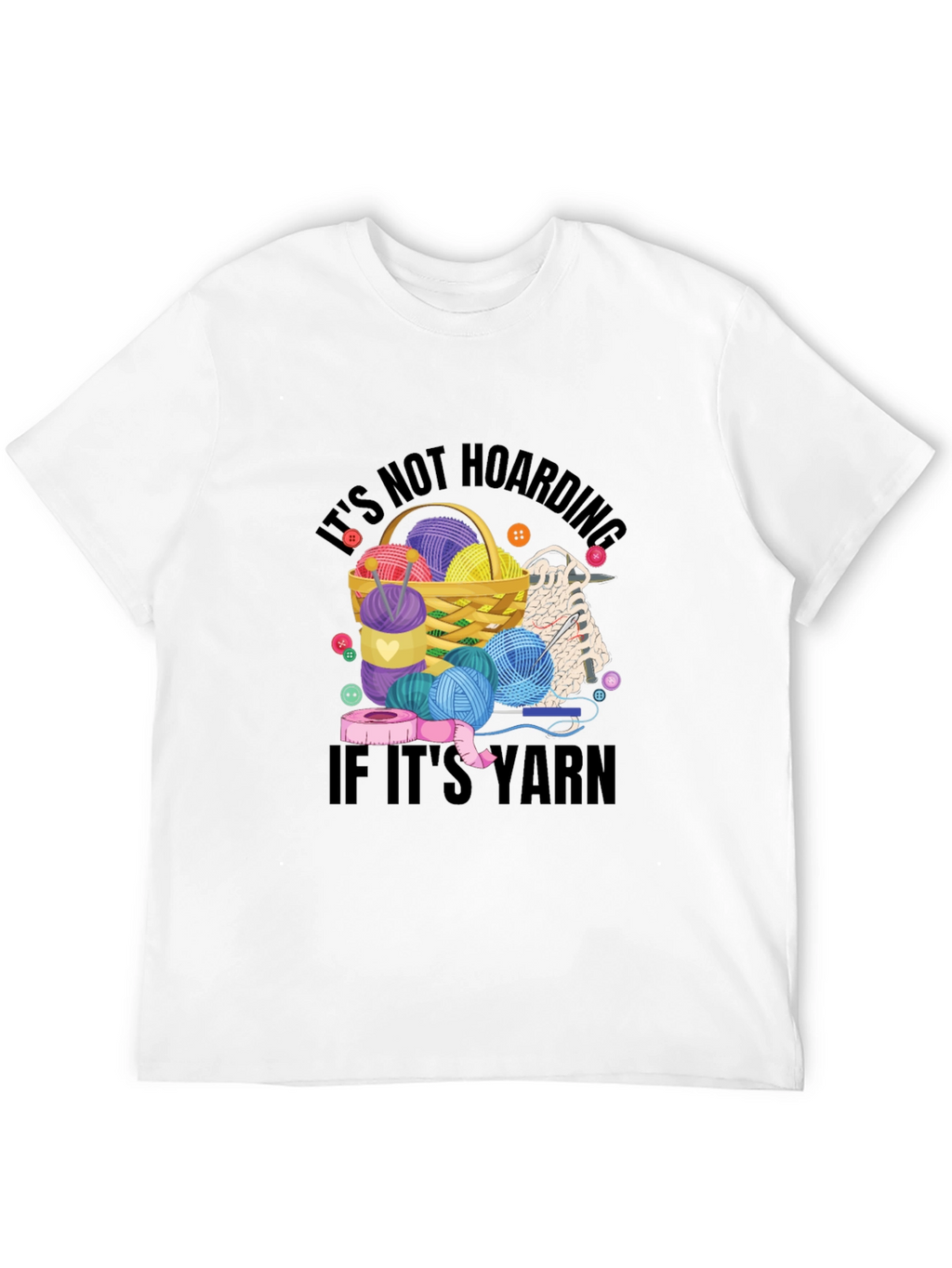 Its Not Hoarding If Its Yarn T-Shirt
