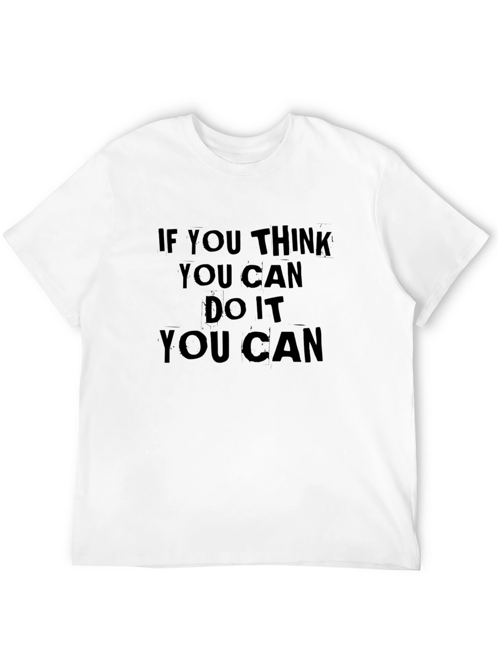 Motivational Black T-Shirt: If You Think You Can