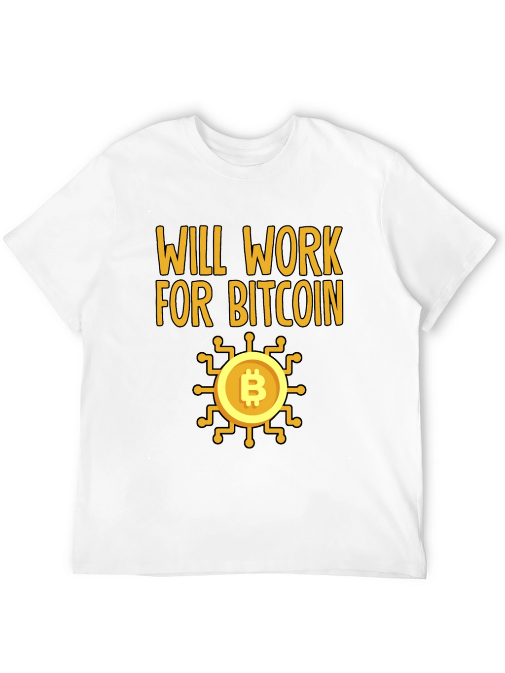 Will Work For Bitcoin Crypto T-Shirt