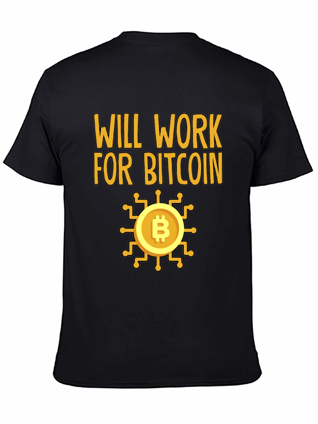 Will Work For Bitcoin Crypto T-Shirt