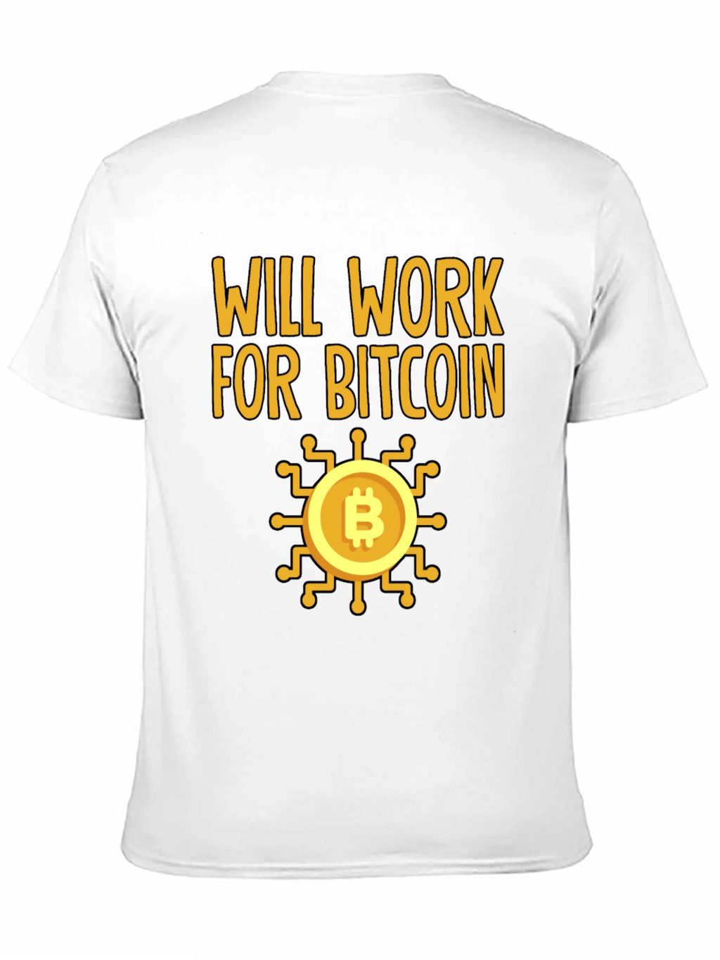 Will Work For Bitcoin Crypto T-Shirt