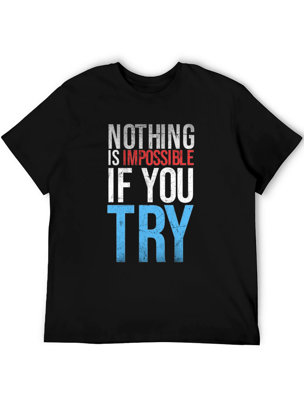 Inspirational Graphic T-Shirt: Nothing is Impossible