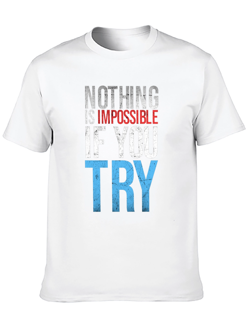 Inspirational Graphic T-Shirt: Nothing is Impossible