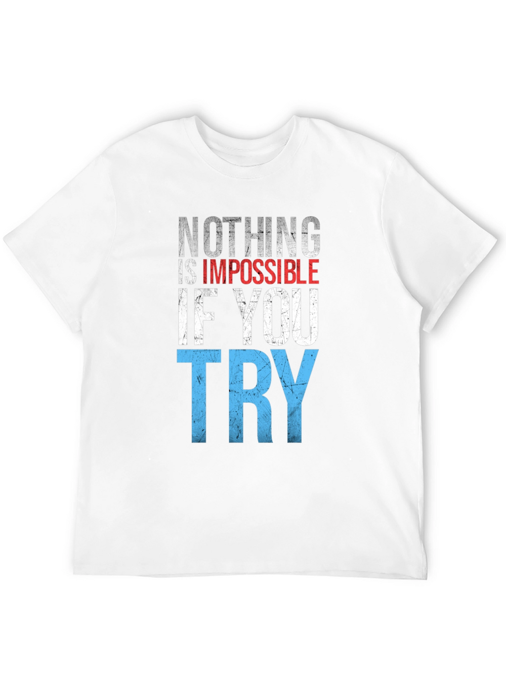 Inspirational Graphic T-Shirt: Nothing is Impossible