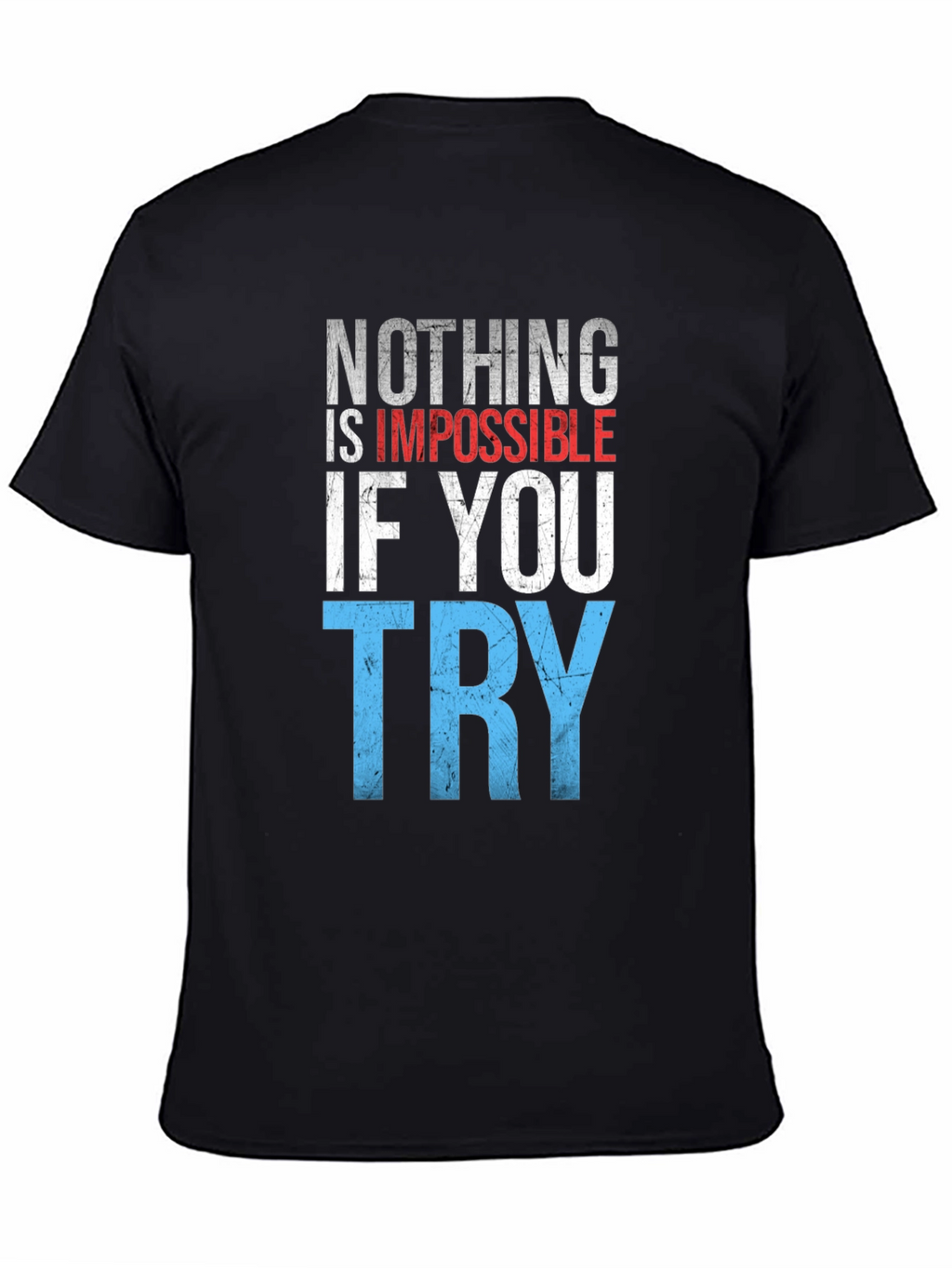 Inspirational Graphic T-Shirt: Nothing is Impossible