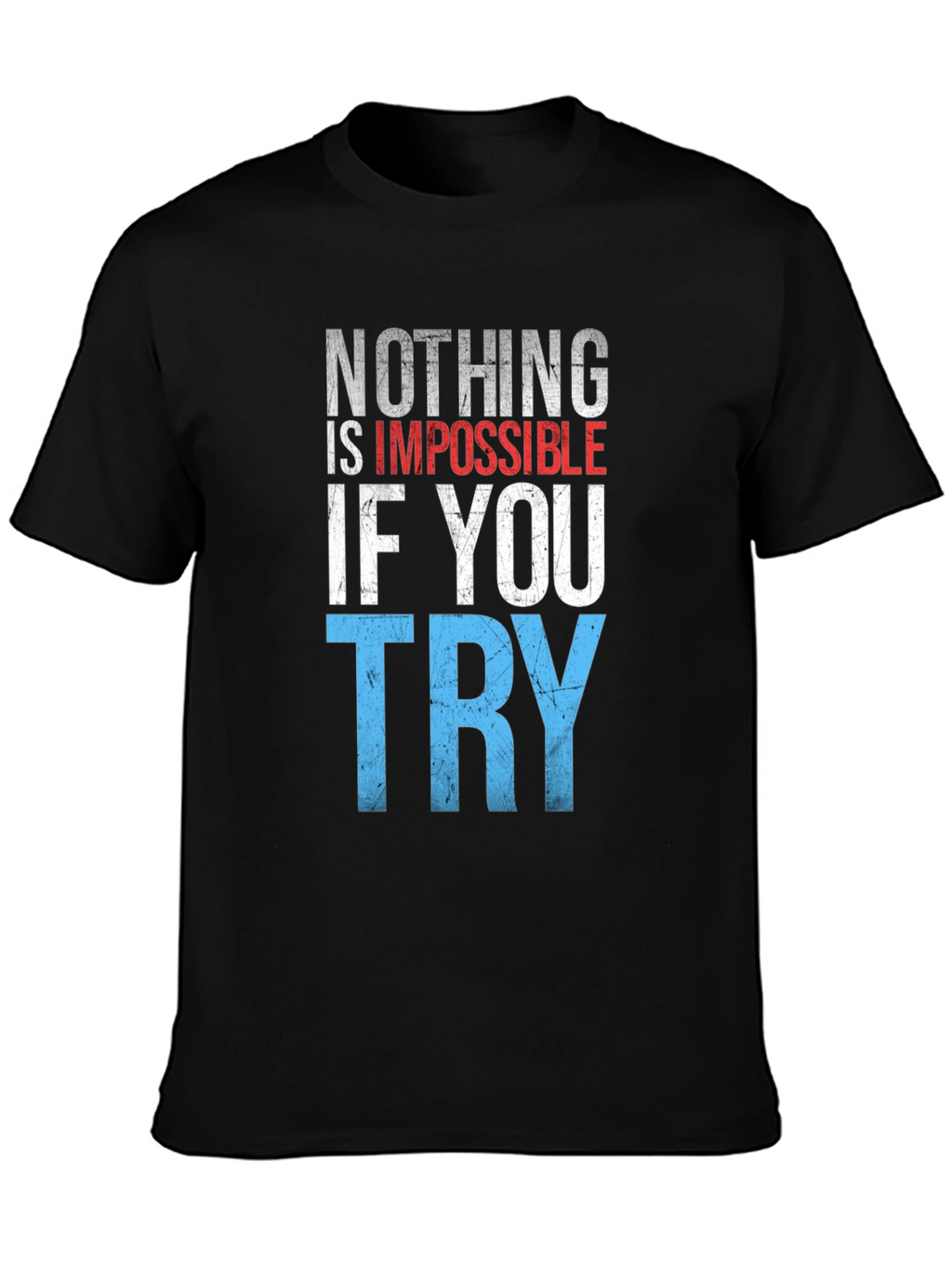 Inspirational Graphic T-Shirt: Nothing is Impossible