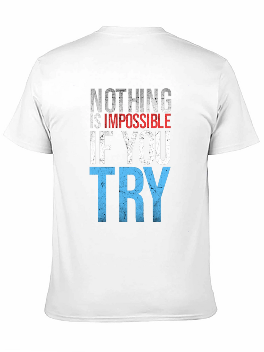 Inspirational Graphic T-Shirt: Nothing is Impossible