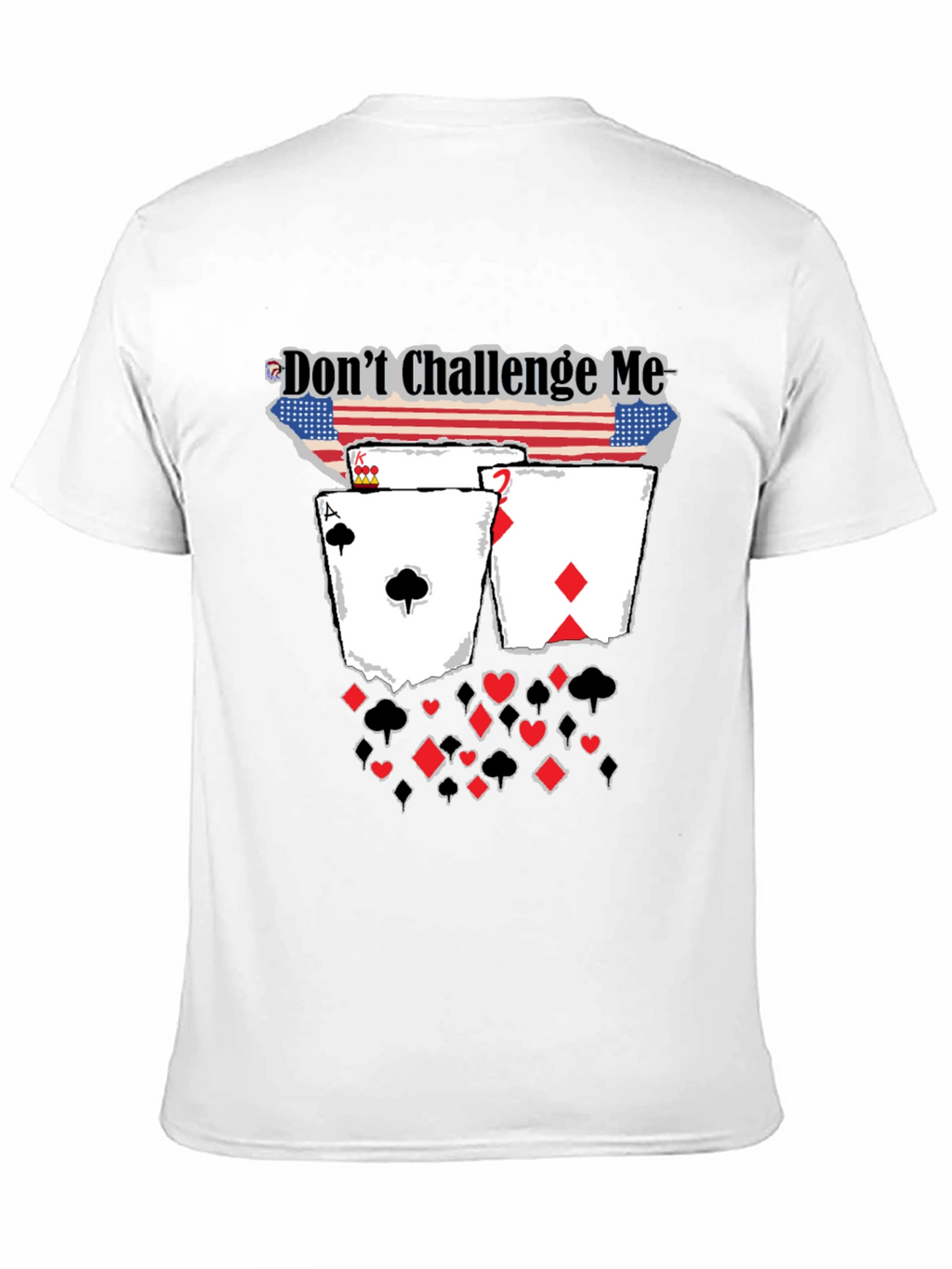 Dont Challenge Me Poker Card Graphic Tee