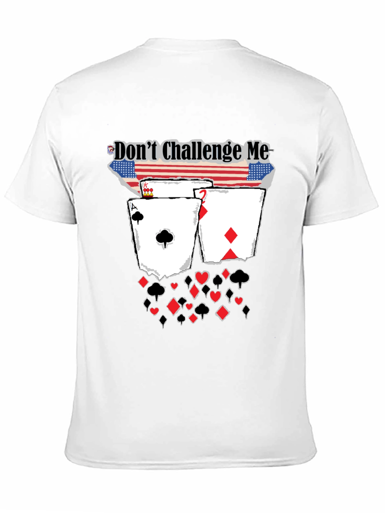Dont Challenge Me Poker Card Graphic Tee