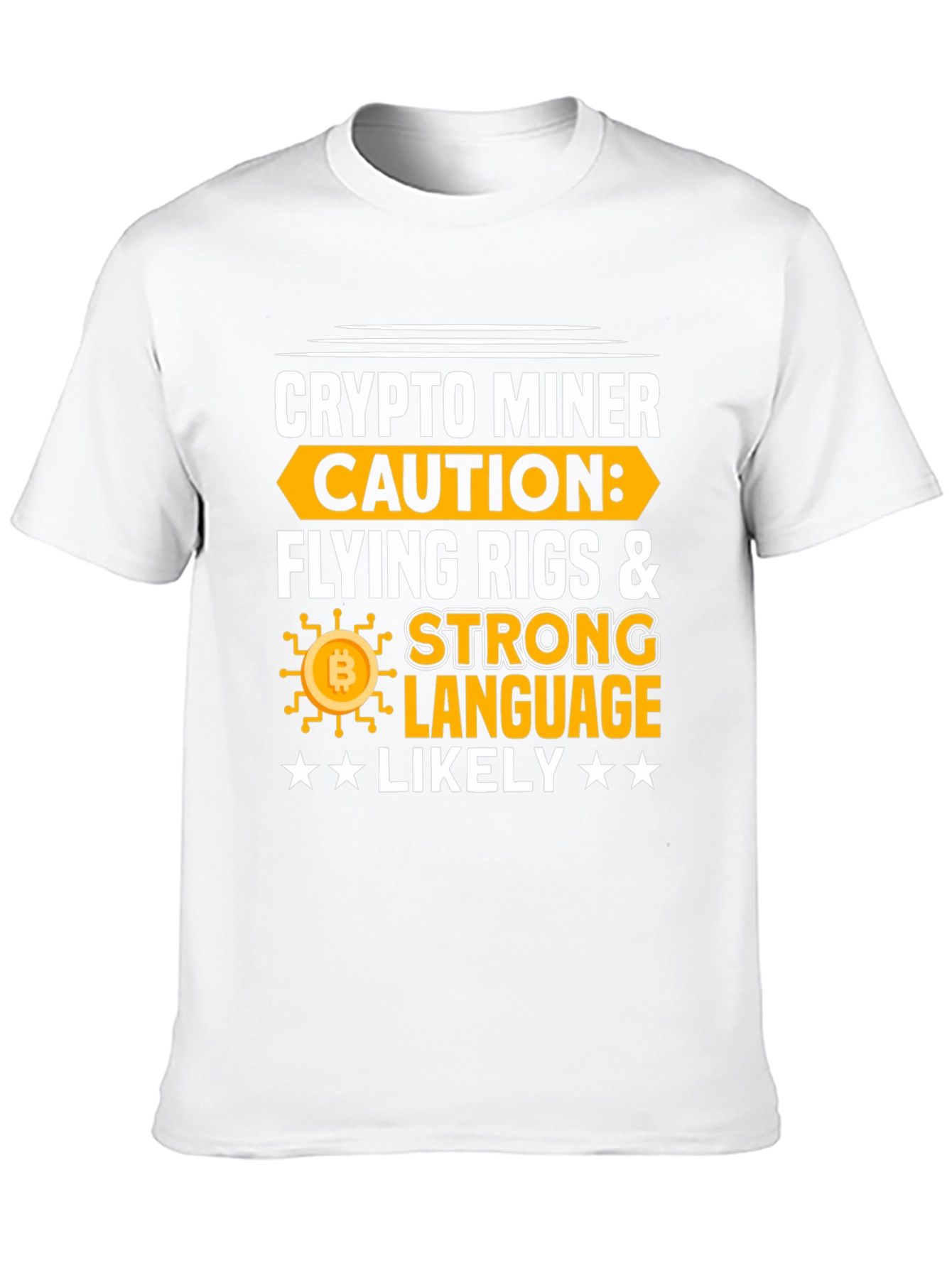 Crypto Miner Caution T-Shirt - Flying Rigs & Strong Language