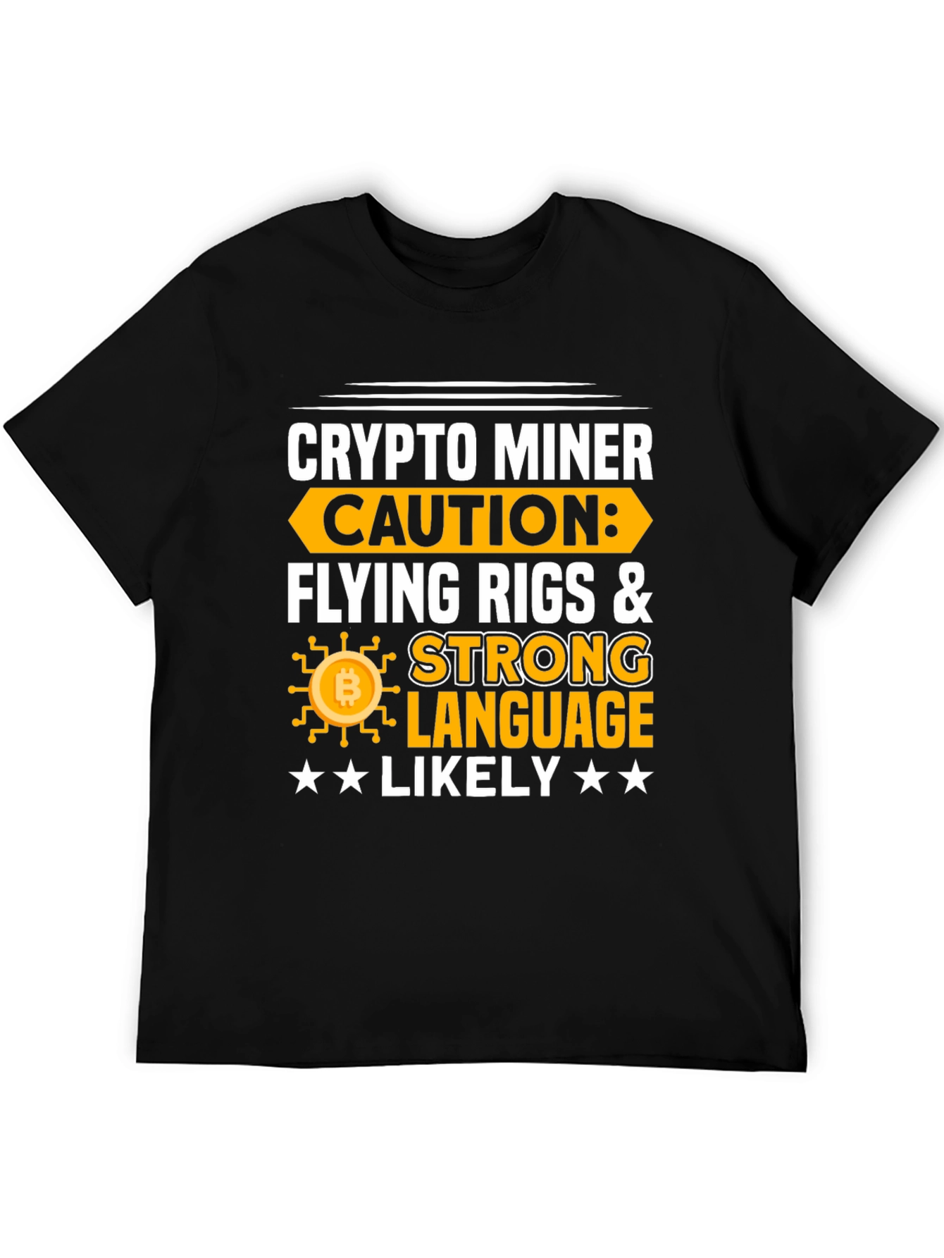 Crypto Miner Caution T-Shirt - Flying Rigs & Strong Language