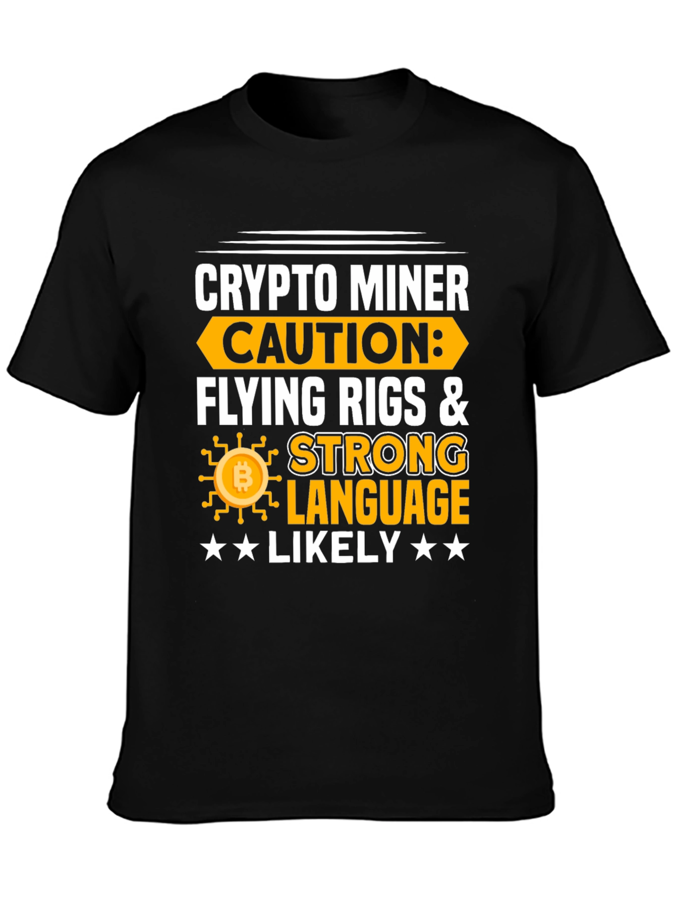 Crypto Miner Caution T-Shirt - Flying Rigs & Strong Language