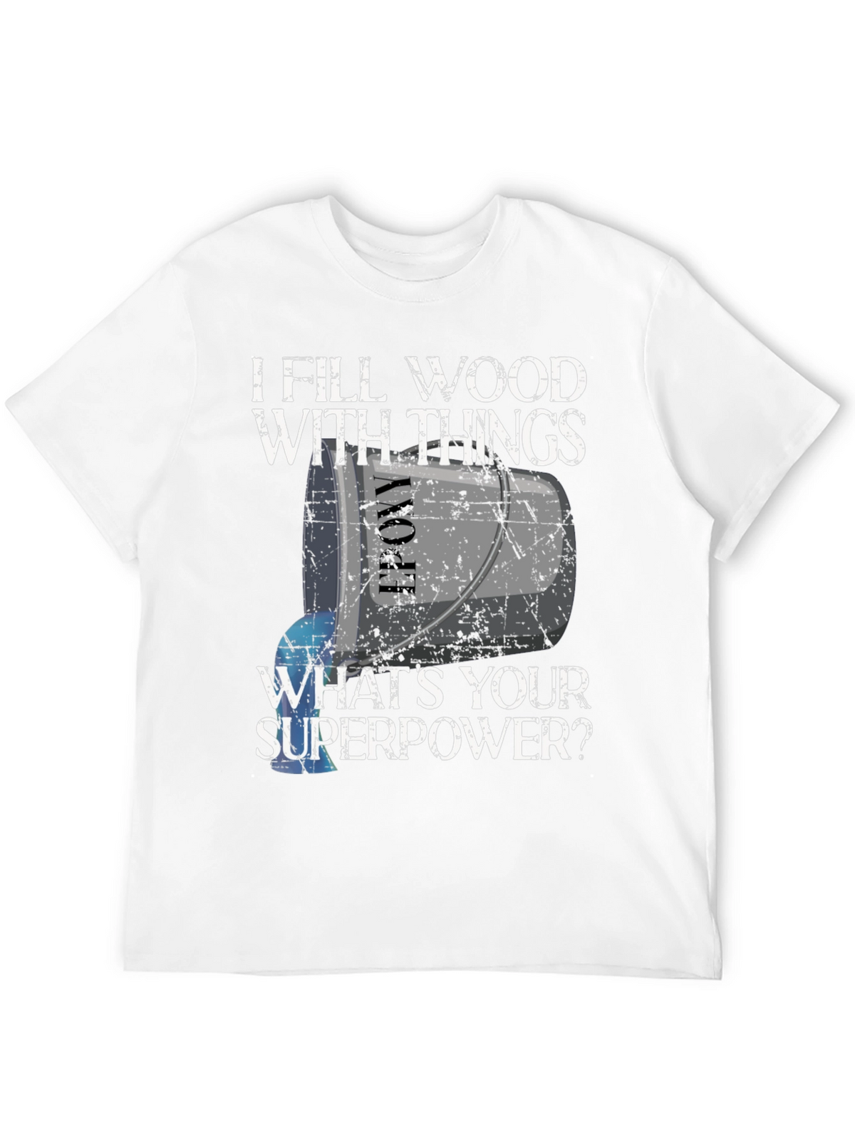 I Fill Wood With Things T-Shirt - Funny Superpower Tee