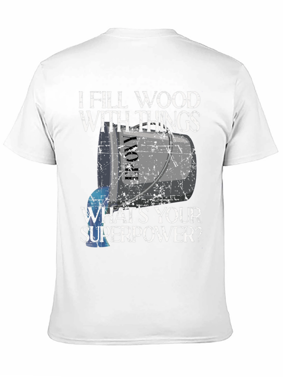 I Fill Wood With Things T-Shirt - Funny Superpower Tee