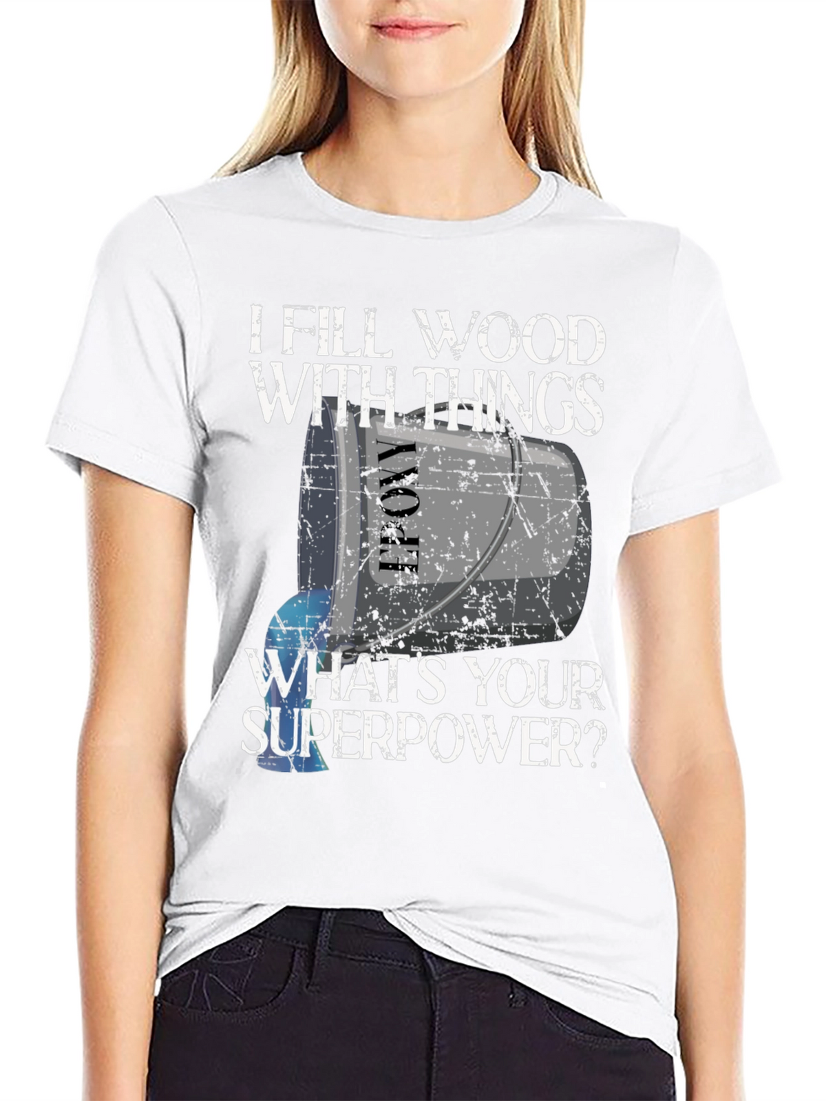I Fill Wood With Things T-Shirt - Funny Superpower Tee