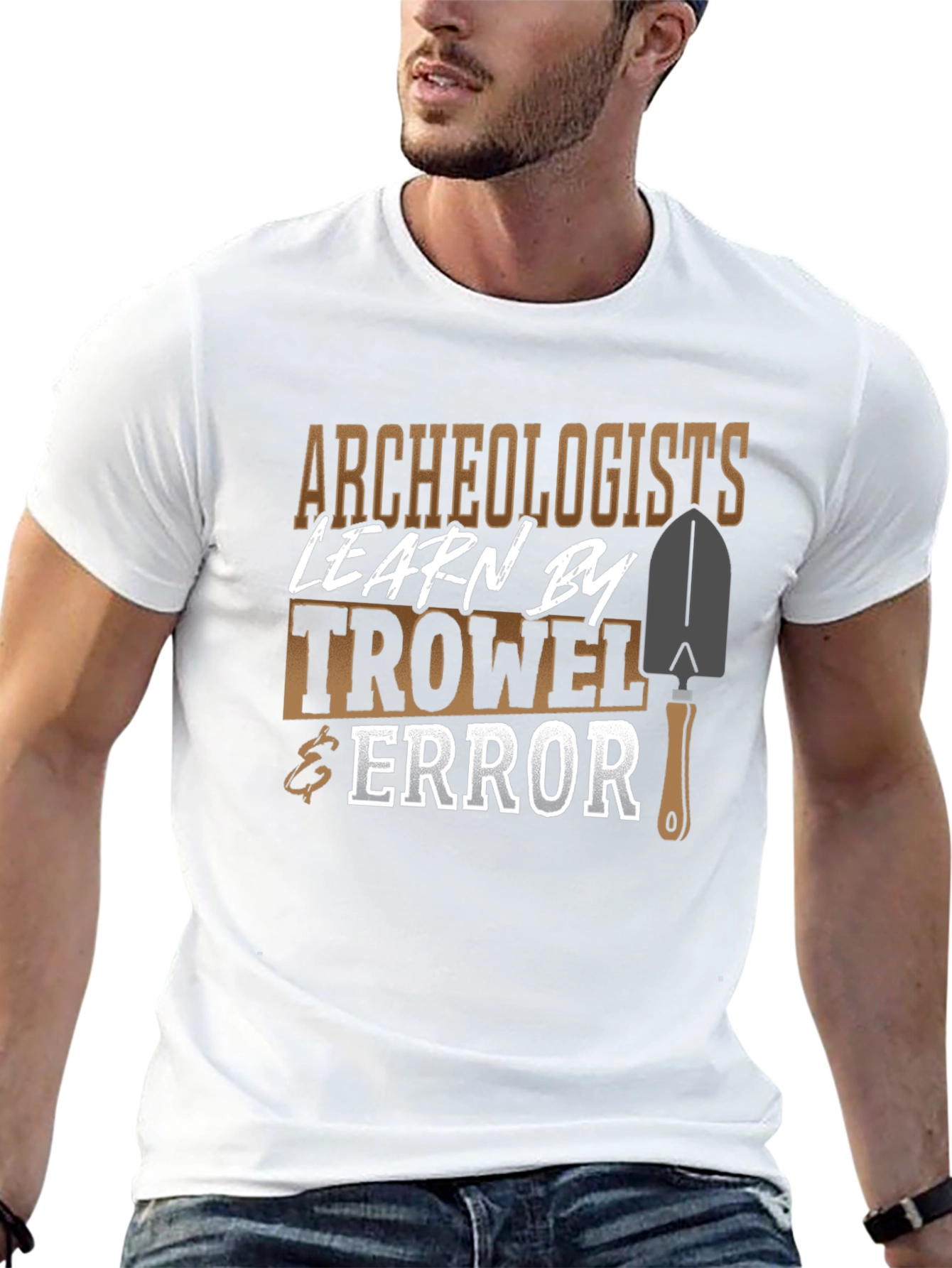 Archaeologists Learn By Trowel & Error Funny Graphic T-Shirt