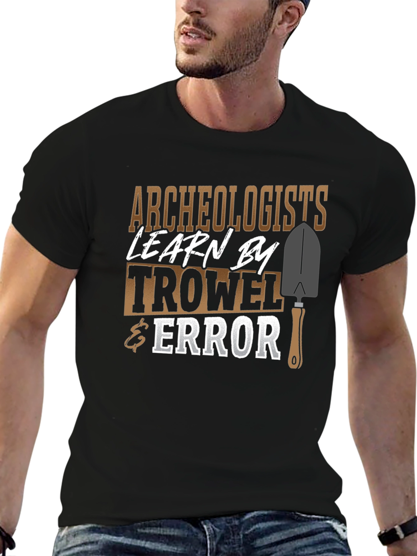 Archaeologists Learn By Trowel & Error Funny Graphic T-Shirt