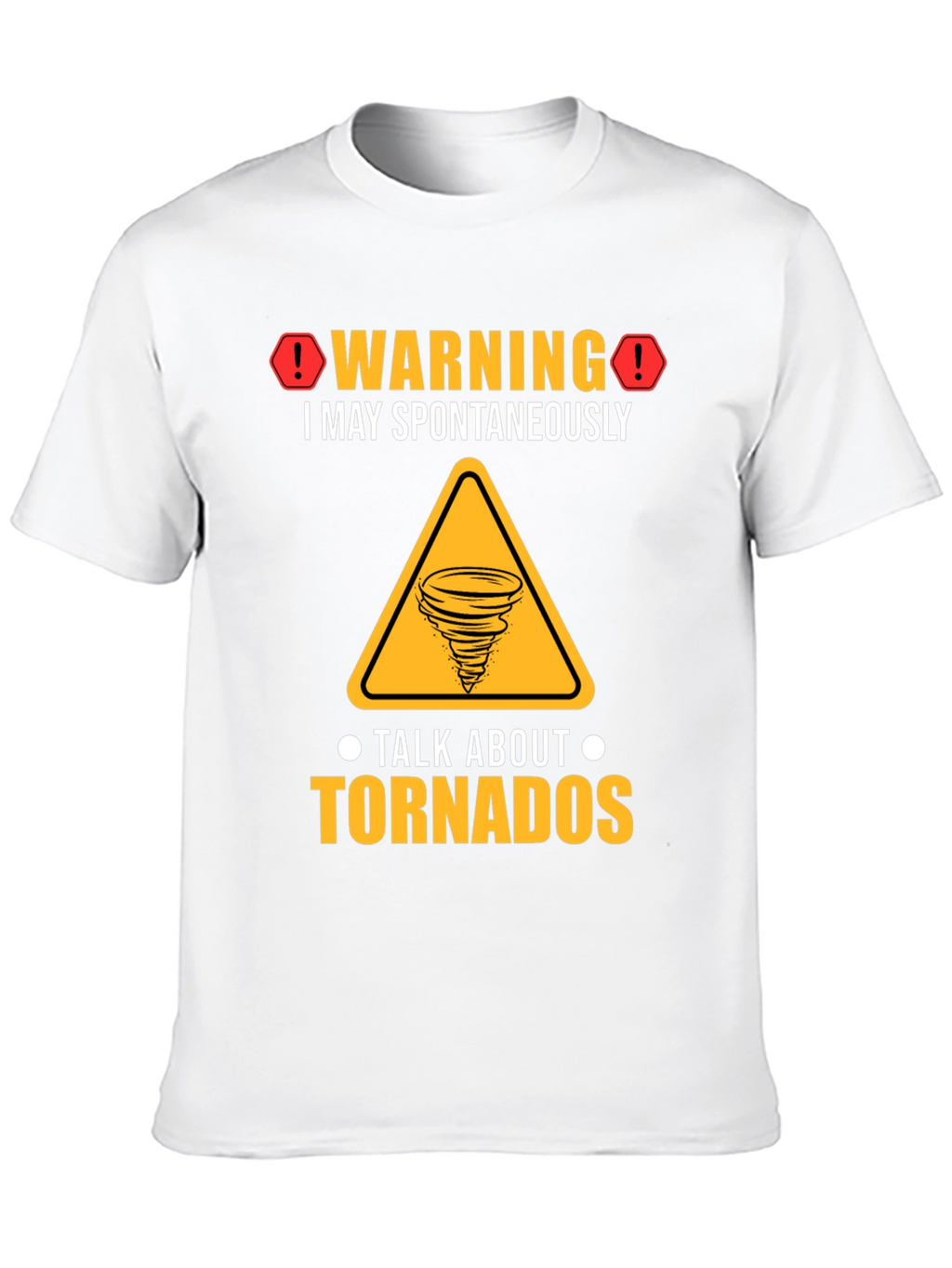 Warning Tornado T-Shirt: Spontaneous Tornado Talks!