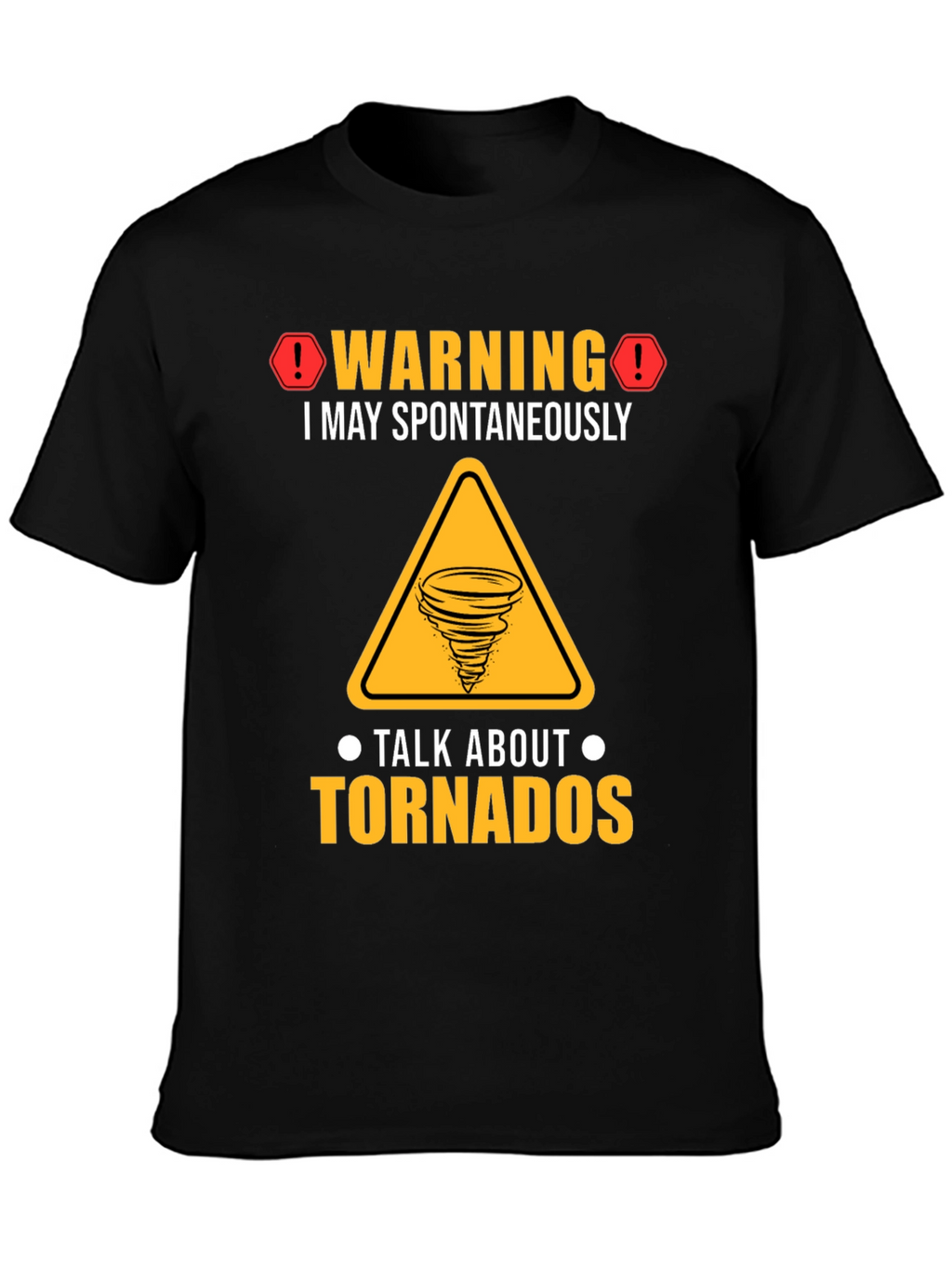 Warning Tornado T-Shirt: Spontaneous Tornado Talks!