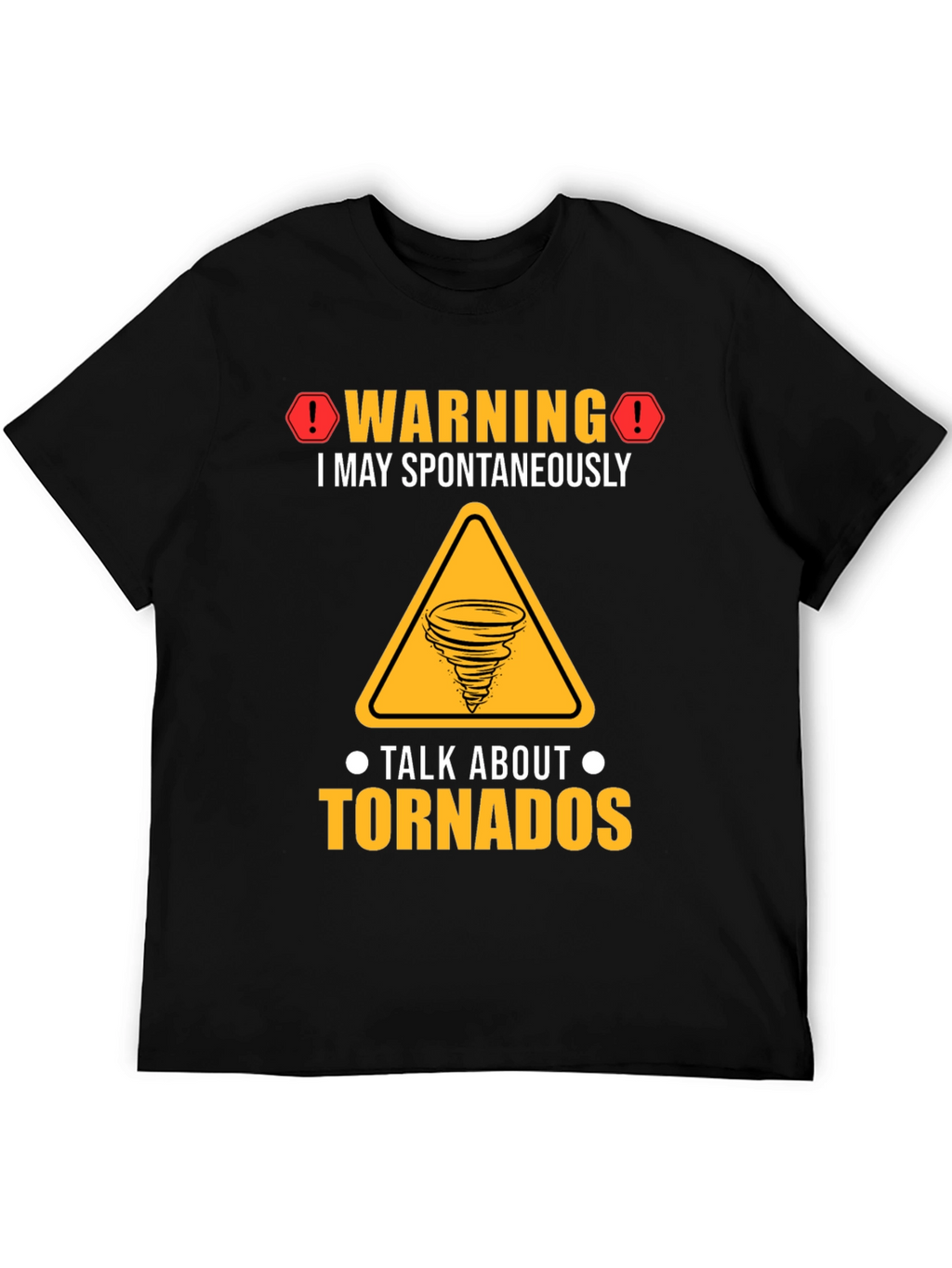 Warning Tornado T-Shirt: Spontaneous Tornado Talks!