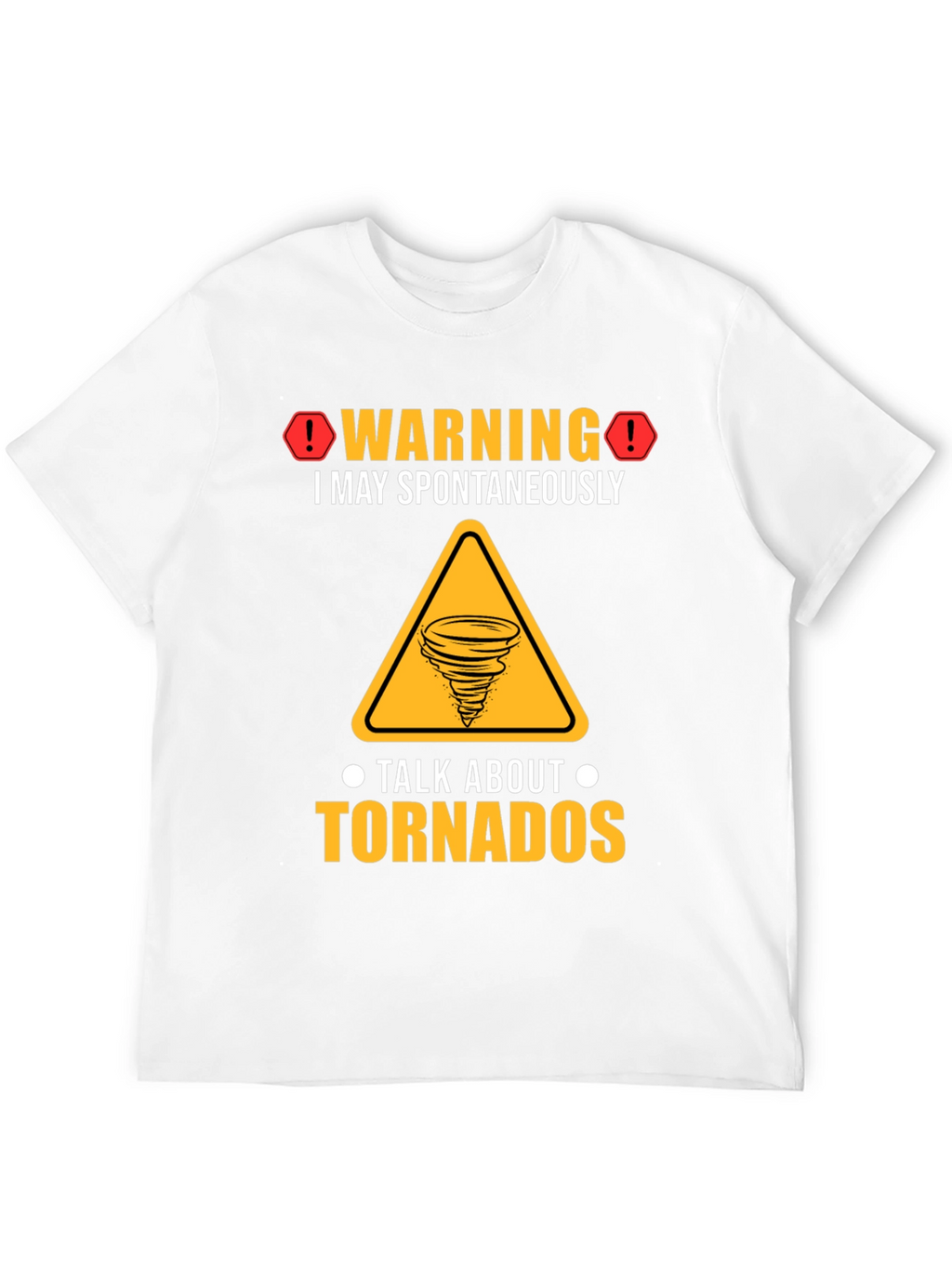 Warning Tornado T-Shirt: Spontaneous Tornado Talks!