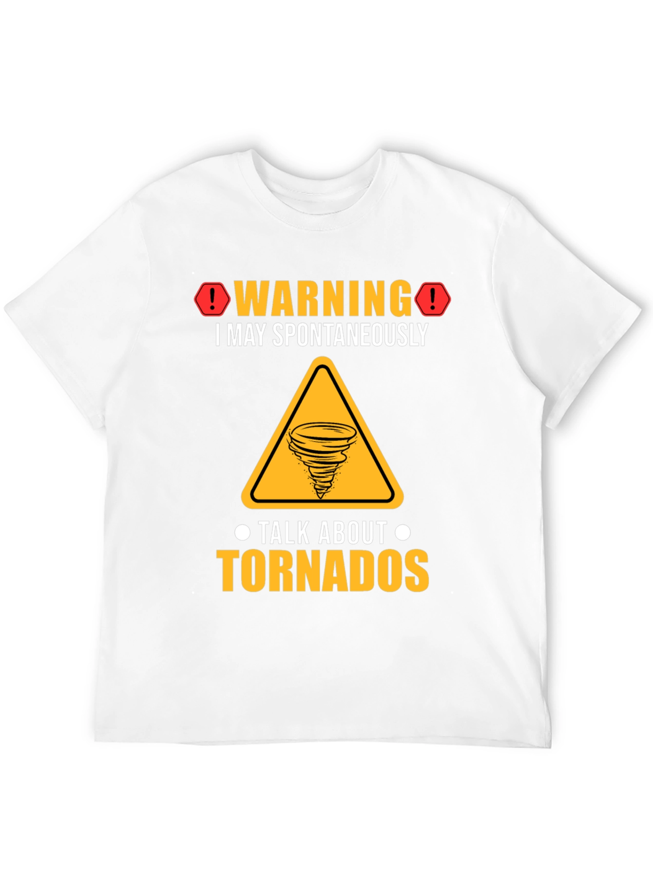 Warning Tornado T-Shirt: Spontaneous Tornado Talks!