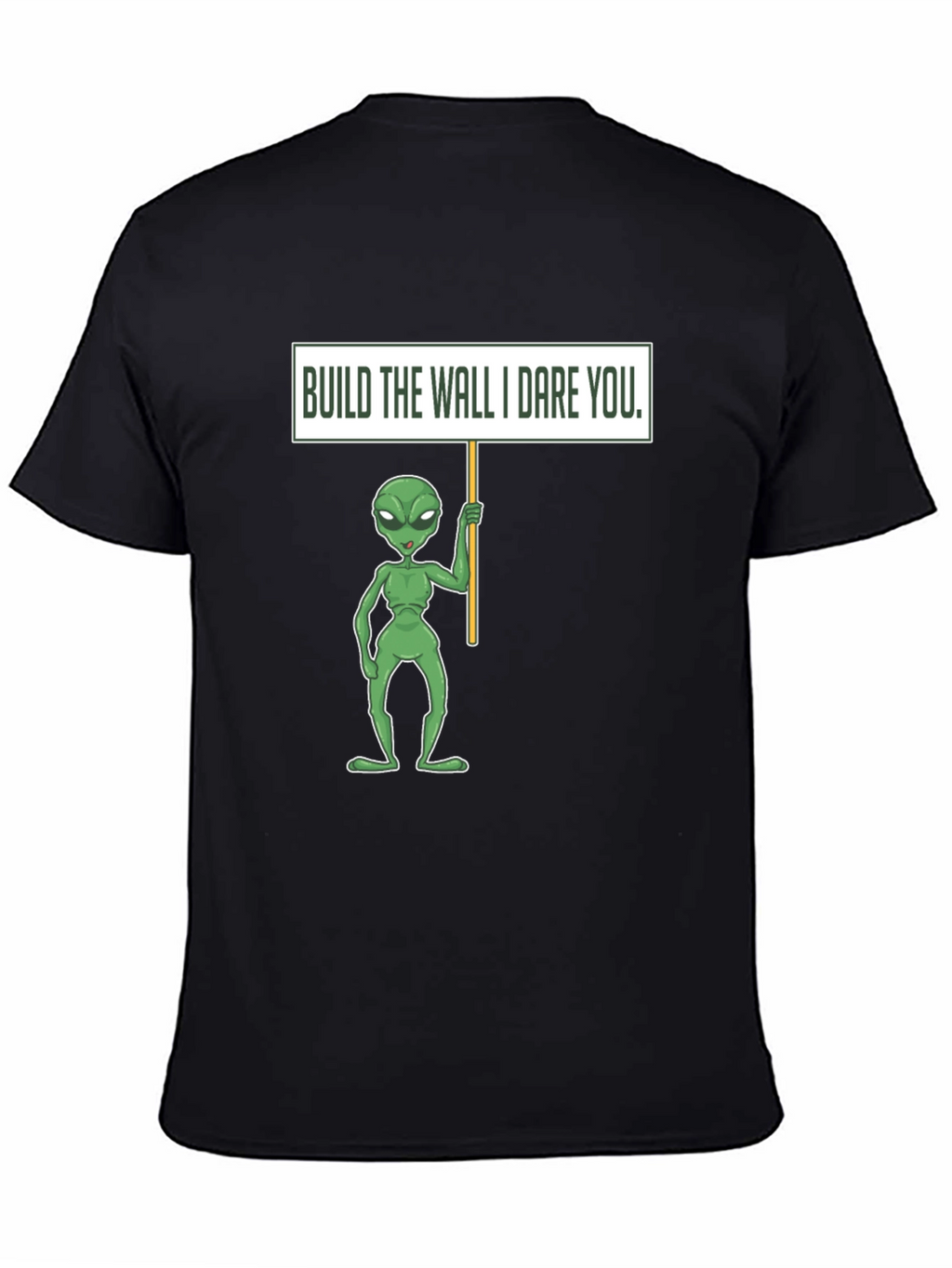 Build the Wall I Dare You Alien T-Shirt