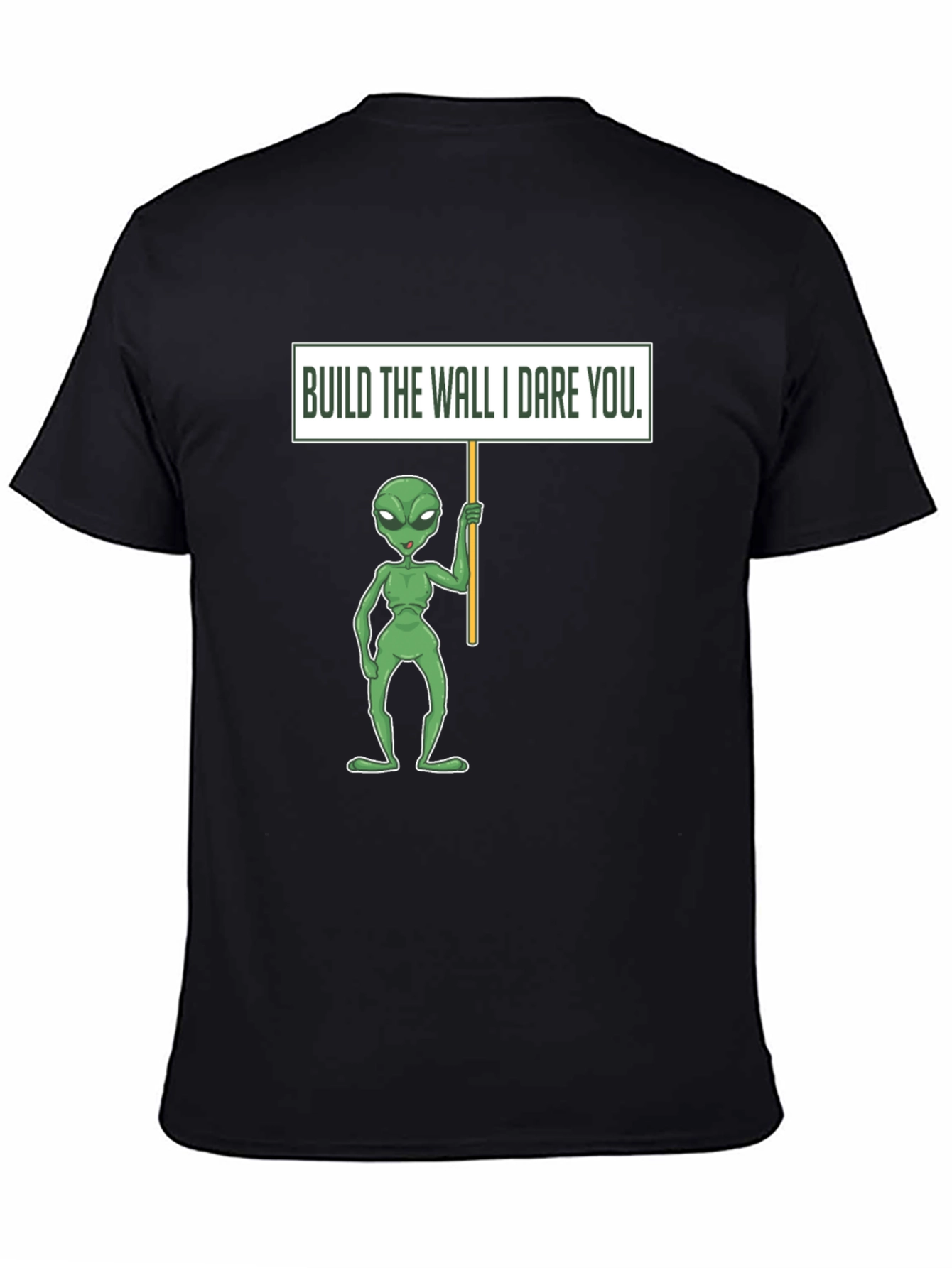 Build the Wall I Dare You Alien T-Shirt
