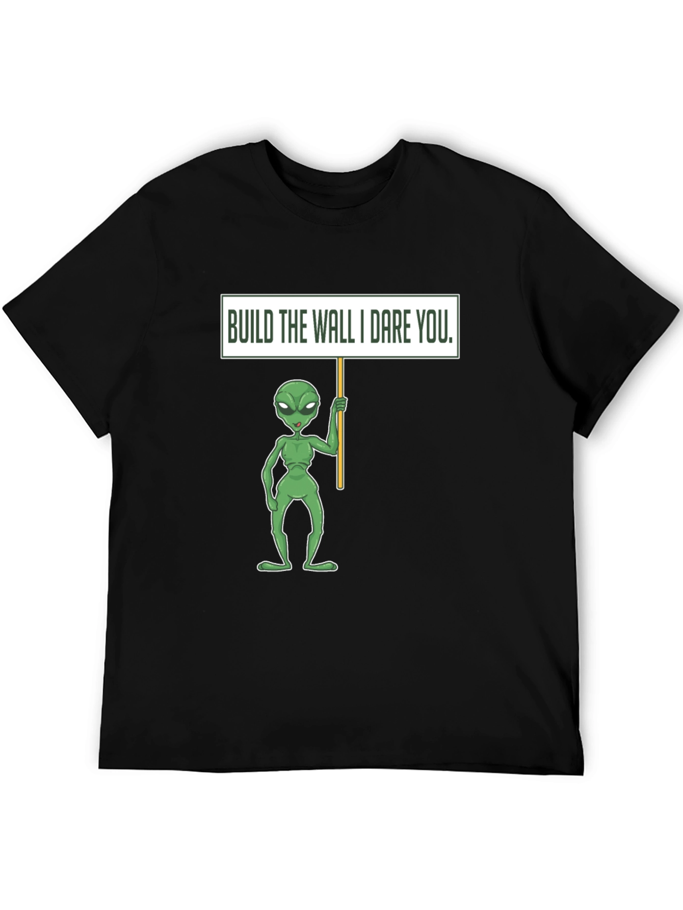 Build the Wall I Dare You Alien T-Shirt