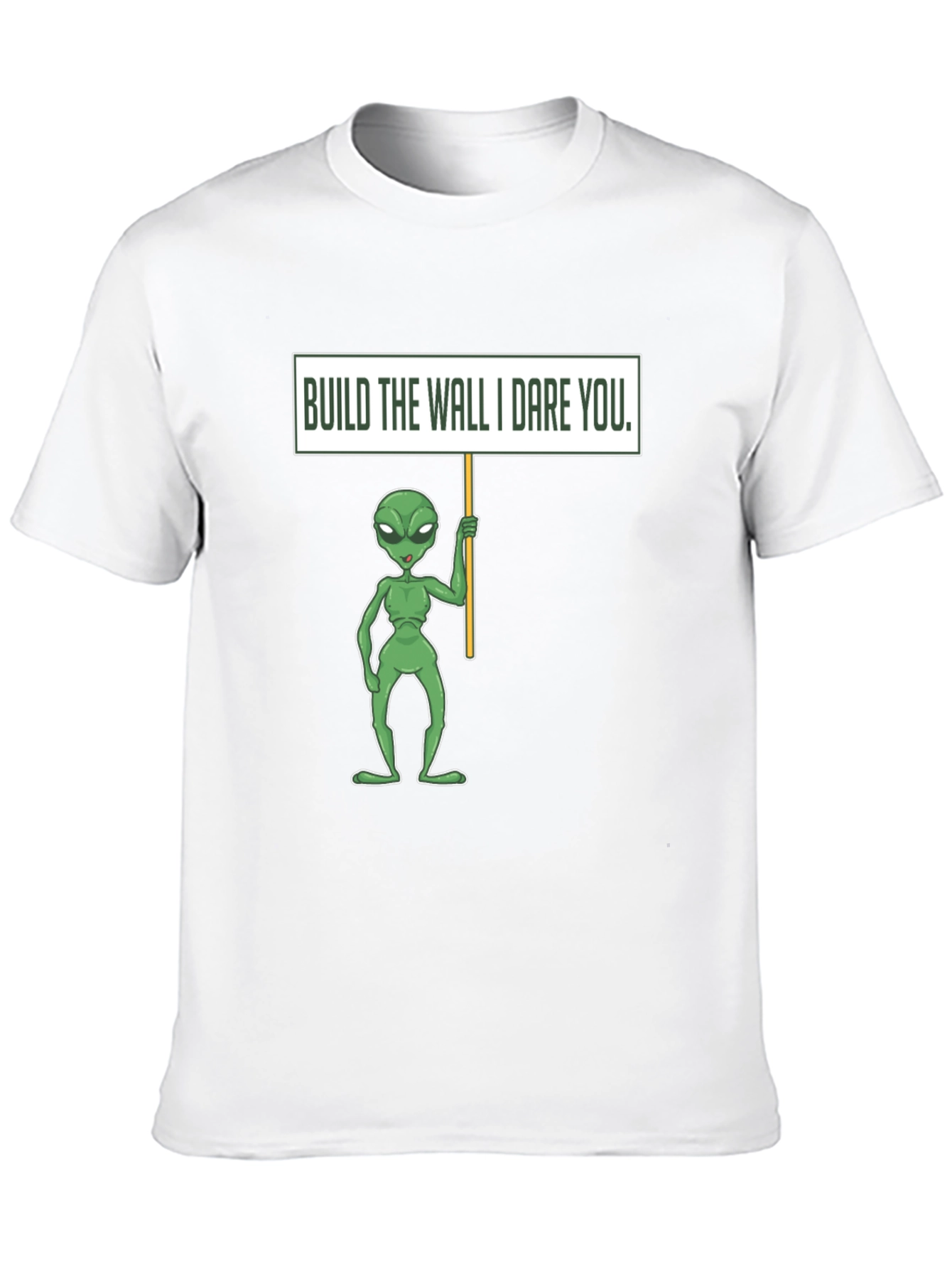 Build the Wall I Dare You Alien T-Shirt