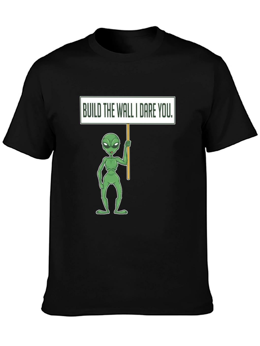 Build the Wall I Dare You Alien T-Shirt