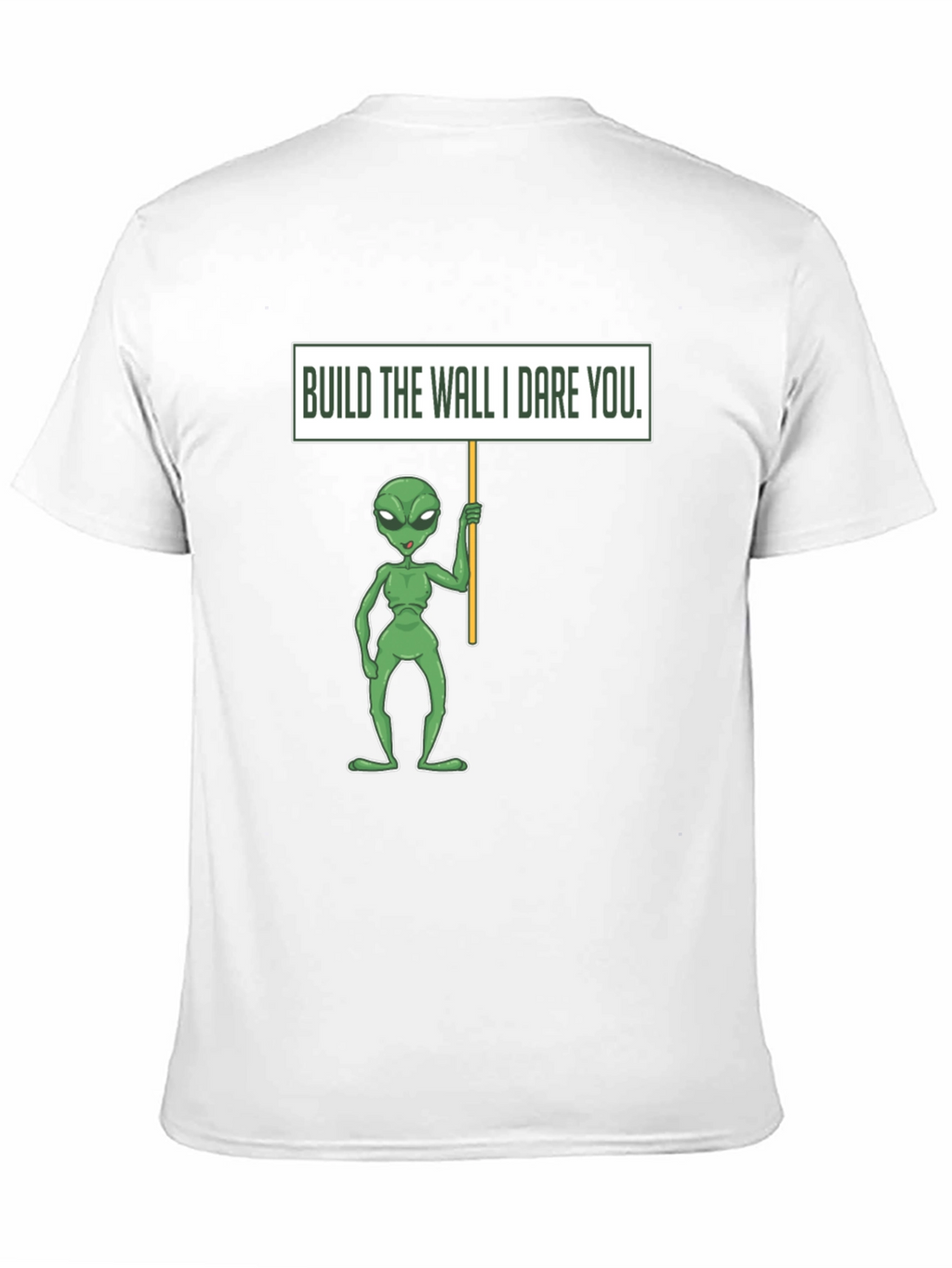 Build the Wall I Dare You Alien T-Shirt