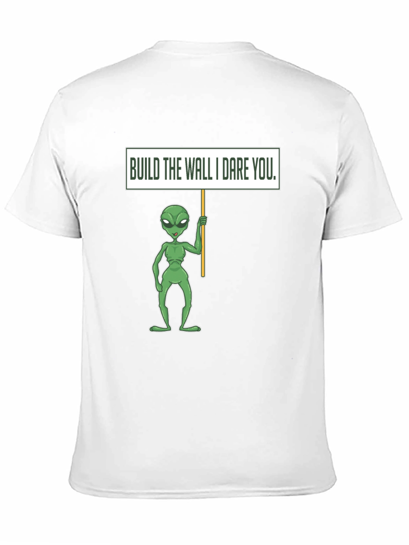 Build the Wall I Dare You Alien T-Shirt
