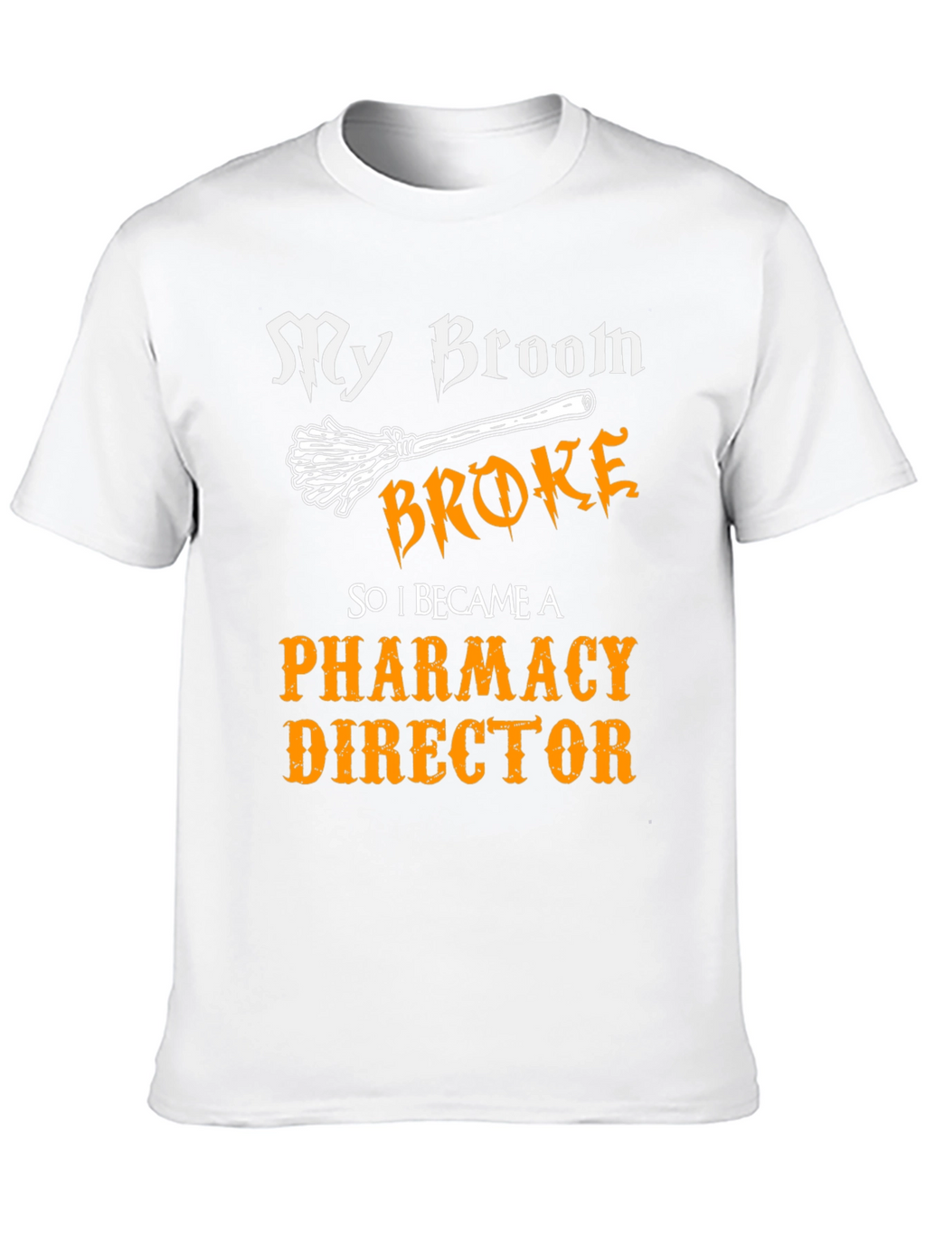 My Broom Broke Pharmacy Director T-Shirt