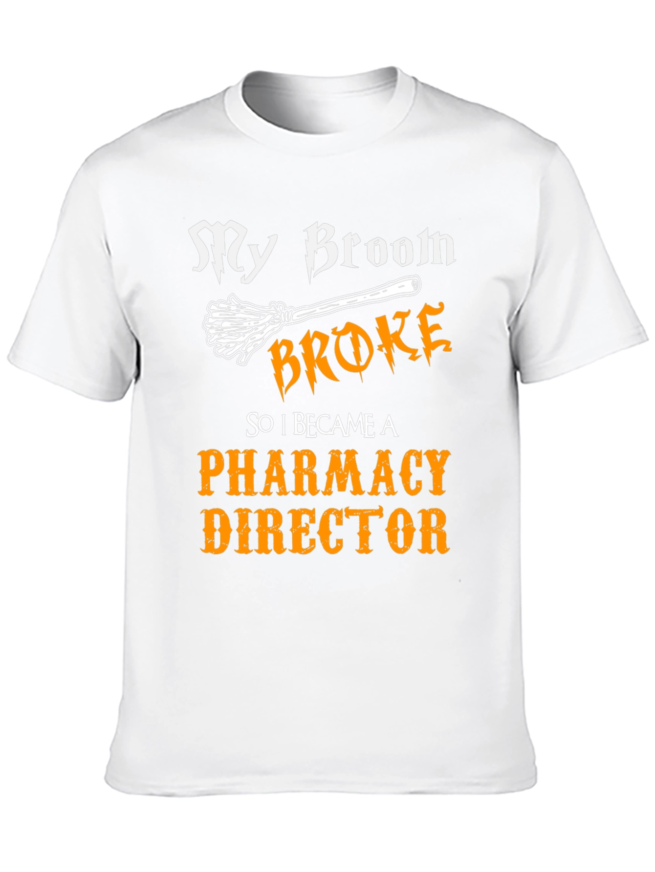 My Broom Broke Pharmacy Director T-Shirt