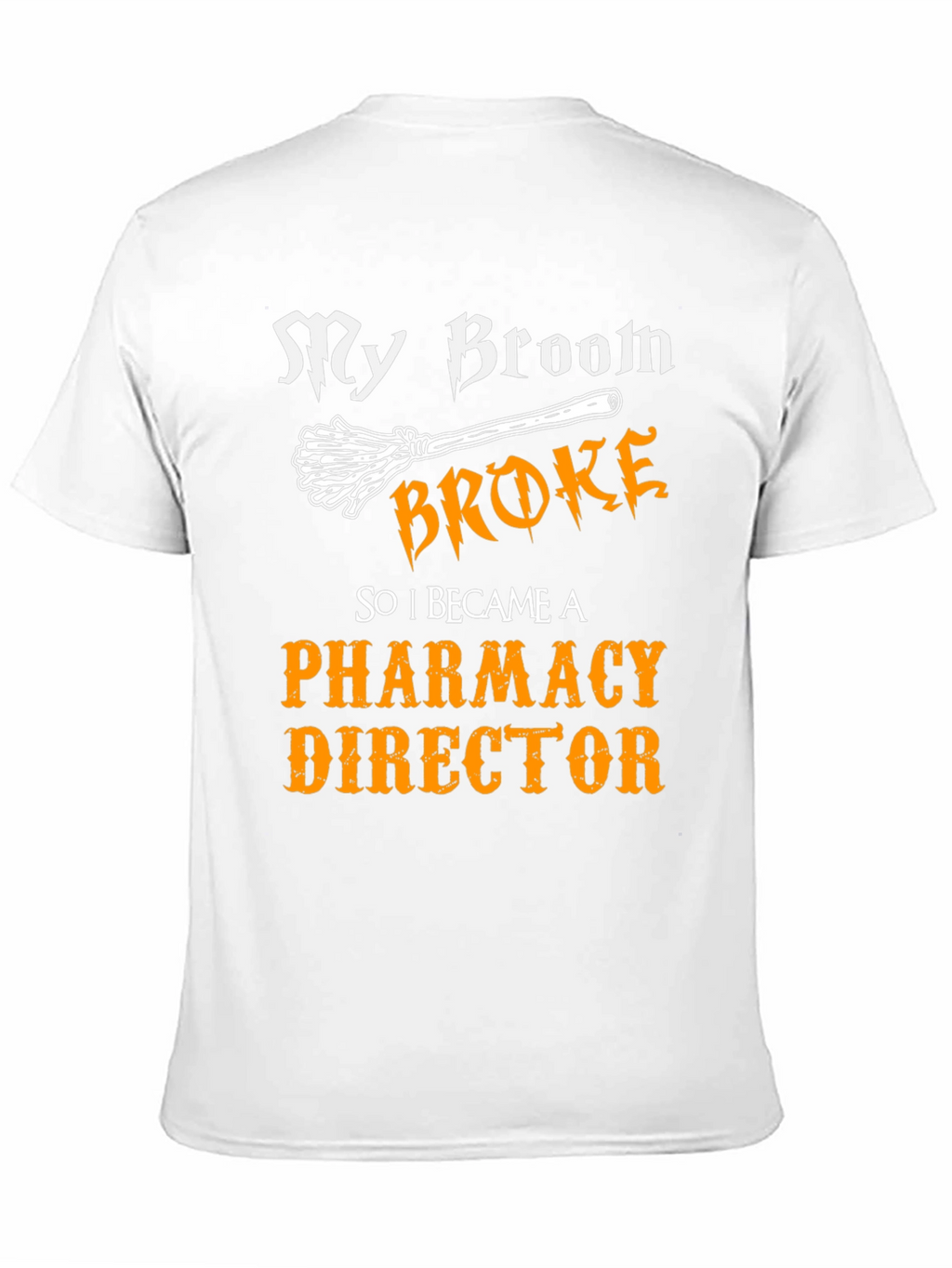 My Broom Broke Pharmacy Director T-Shirt