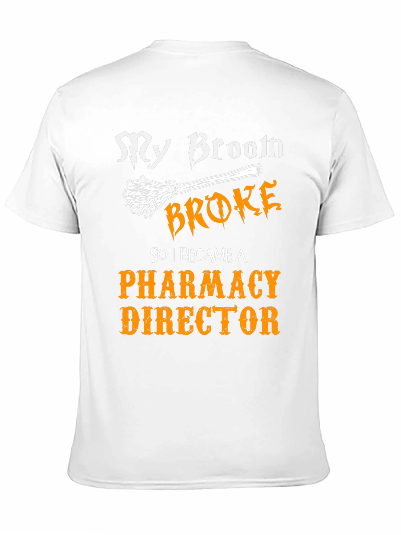 My Broom Broke Pharmacy Director T-Shirt