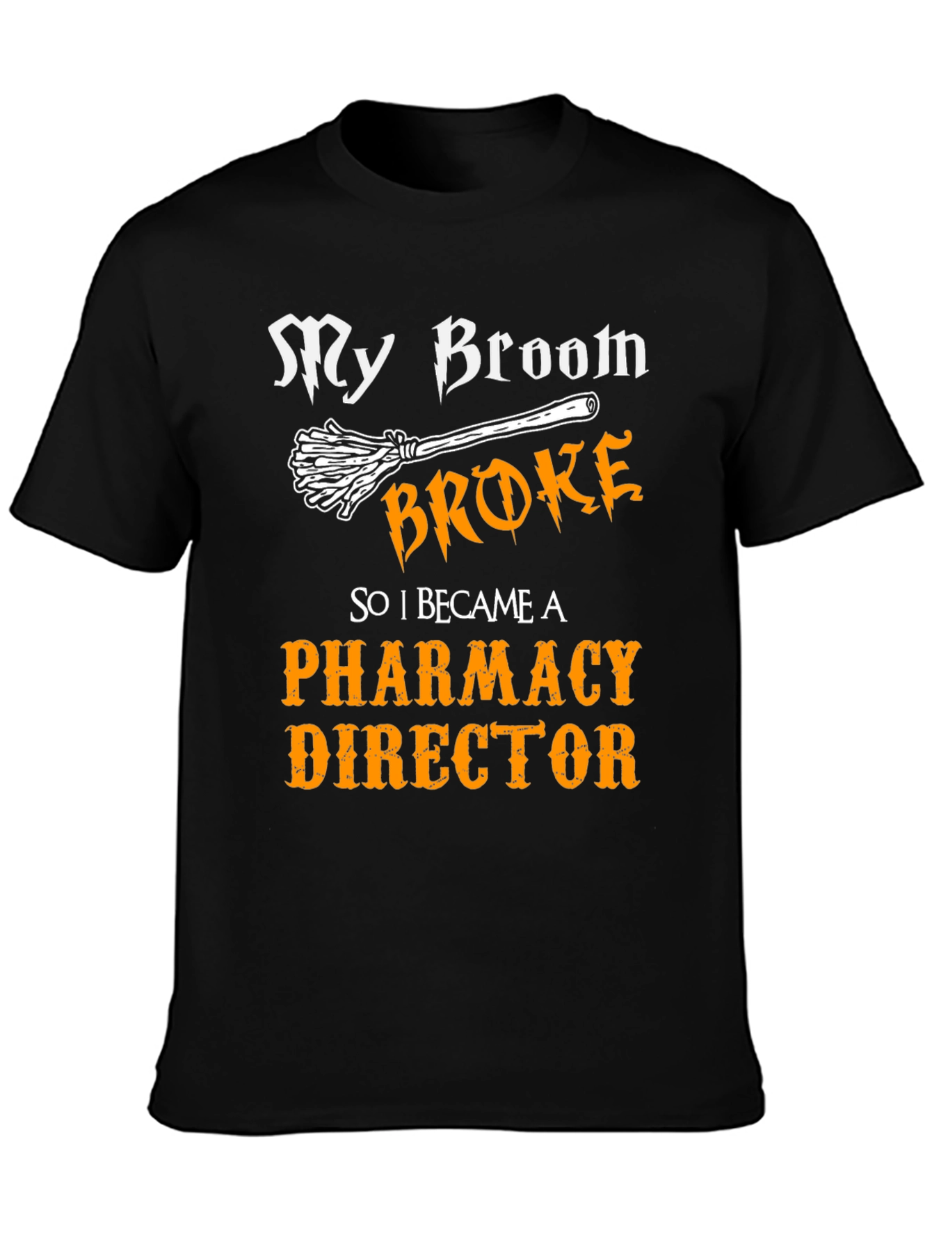 My Broom Broke Pharmacy Director T-Shirt